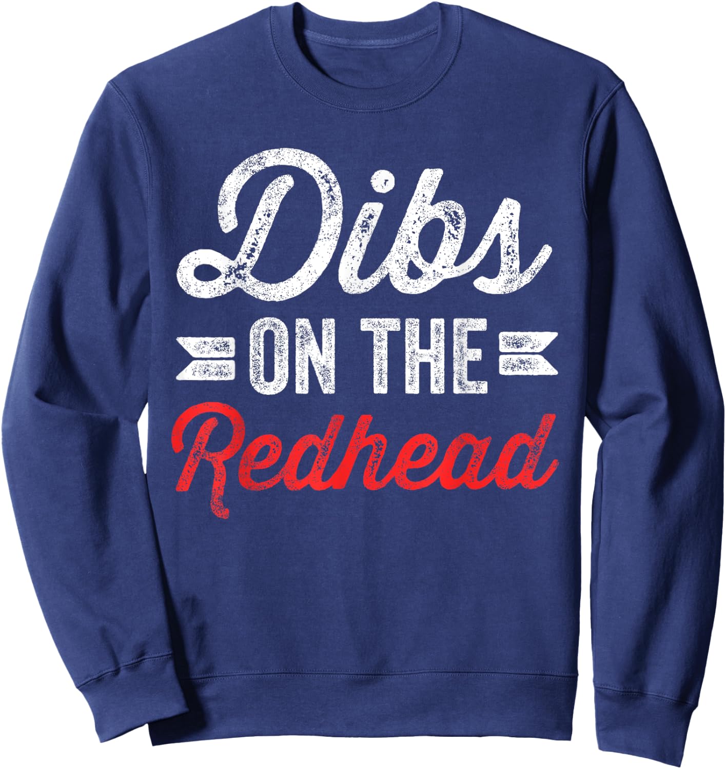 Dibs On The Redhead Ginger Drinking St Patricks Day Gift Sweatshirt - Sweatshirt | Navy