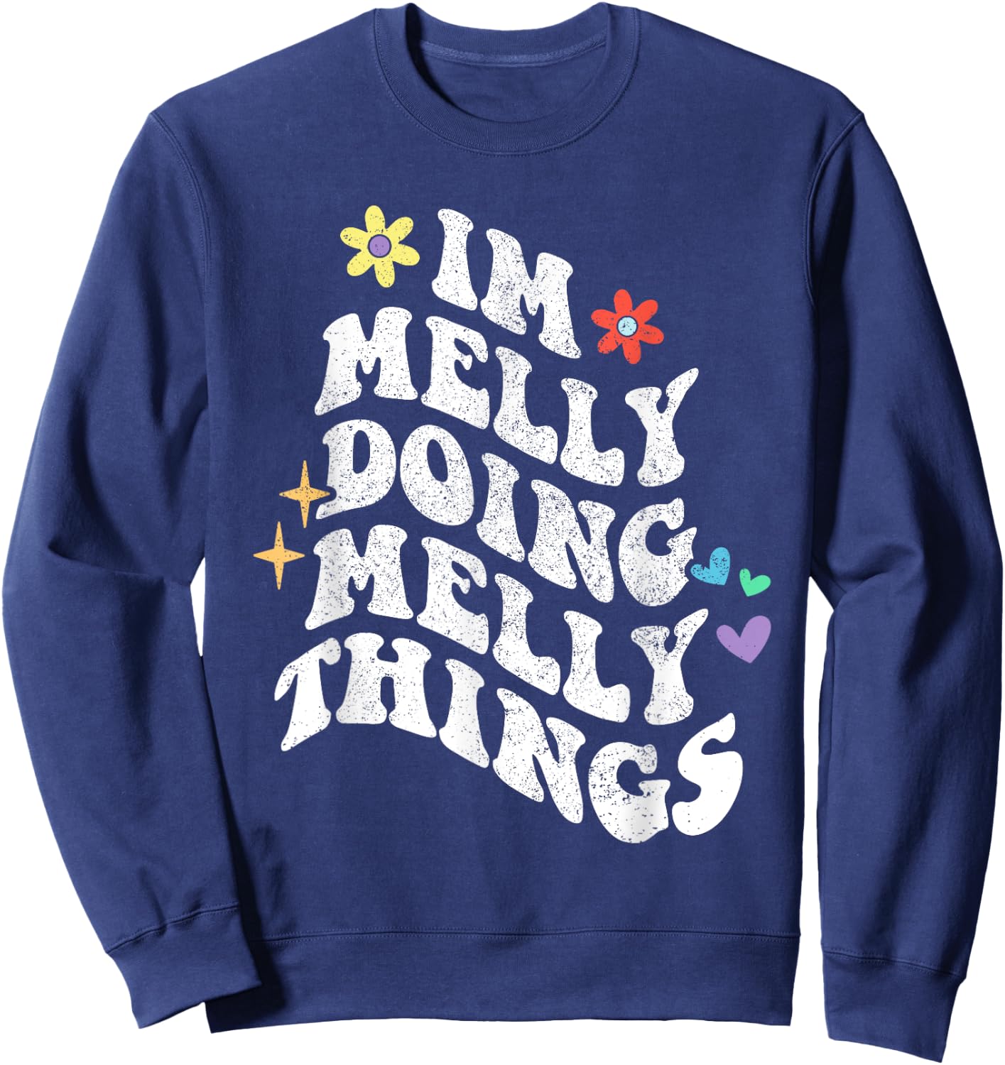 Retro Groovy Im Melly Doing Melly Things Funny Mother's Day Sweatshirt - Sweatshirt | Navy