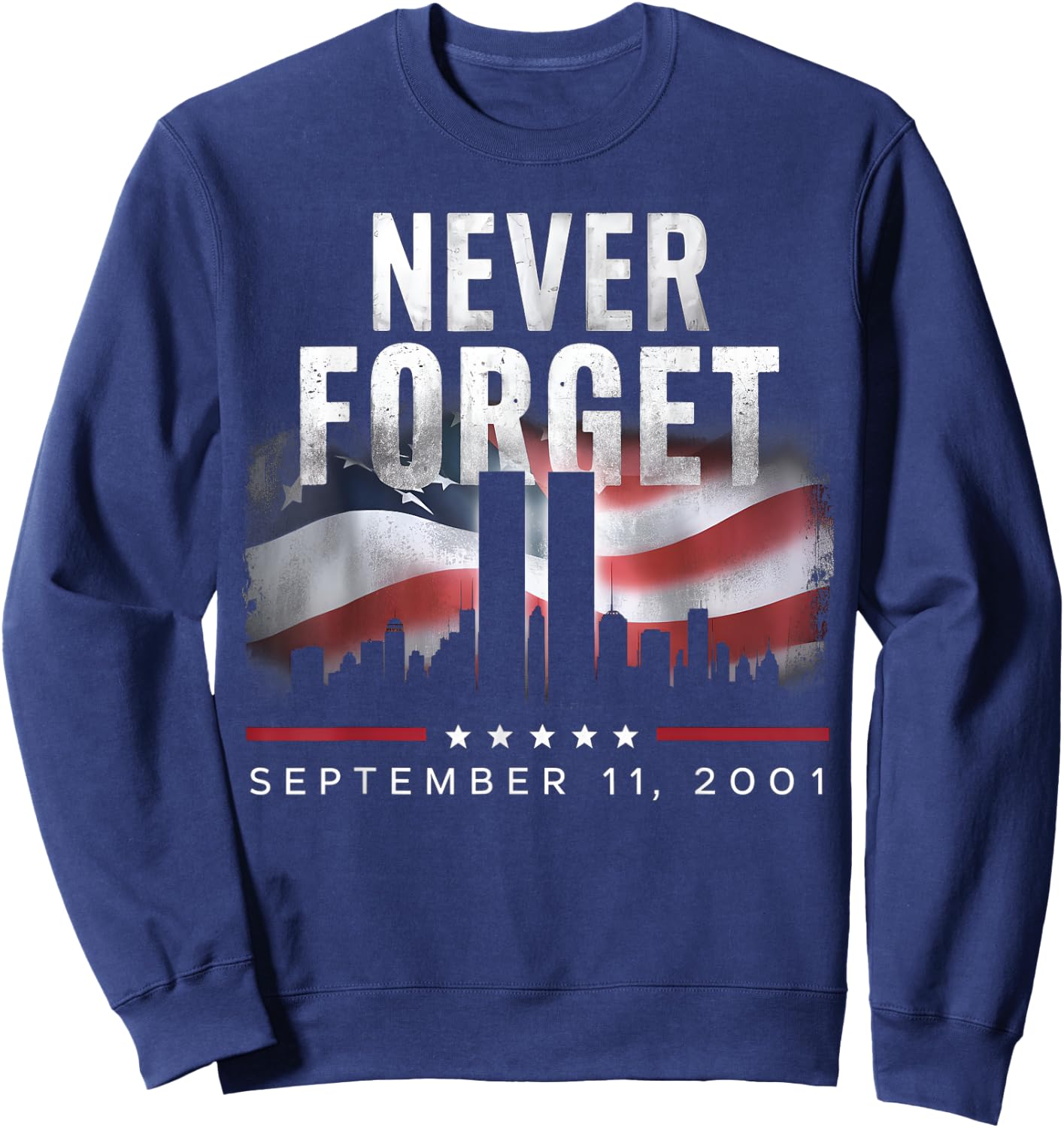 Never Forget September 11 2001 Memorial Day American Flag Sweatshirt - Sweatshirt | Navy