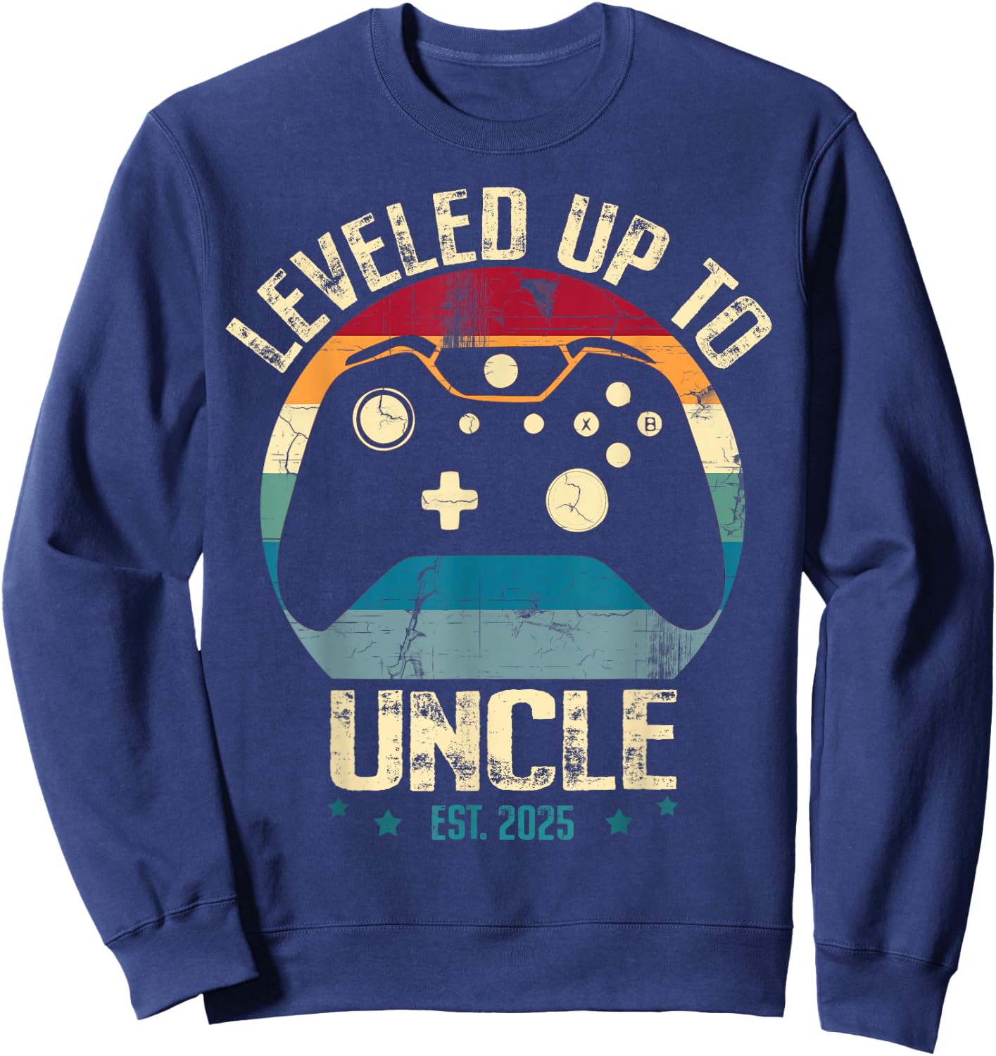 I Leveled Up To Uncle 2025 Promoted To First Time New Uncle Sweatshirt - Sweatshirt | Navy