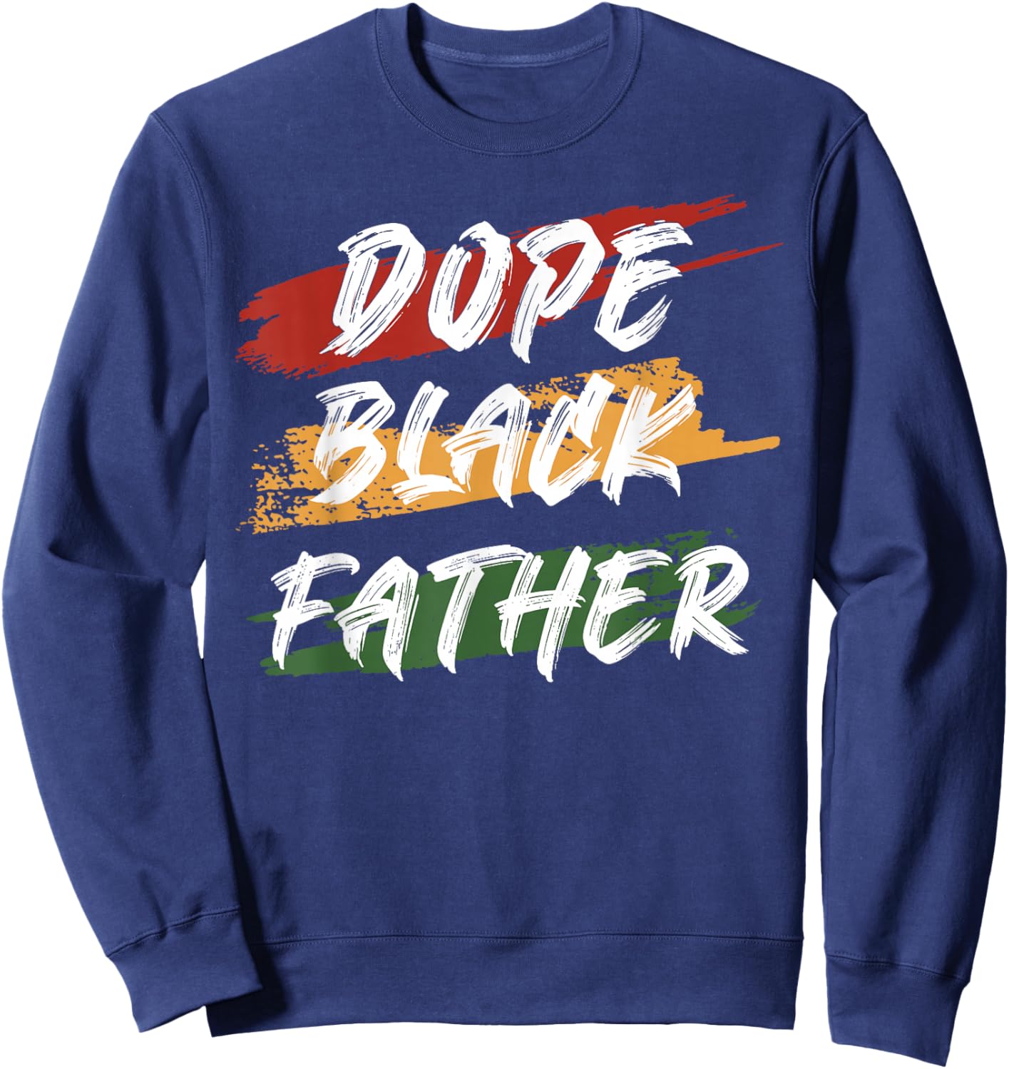 Dope Black Father 1865 Juneteenth Black History Culture Sweatshirt - Sweatshirt | Navy