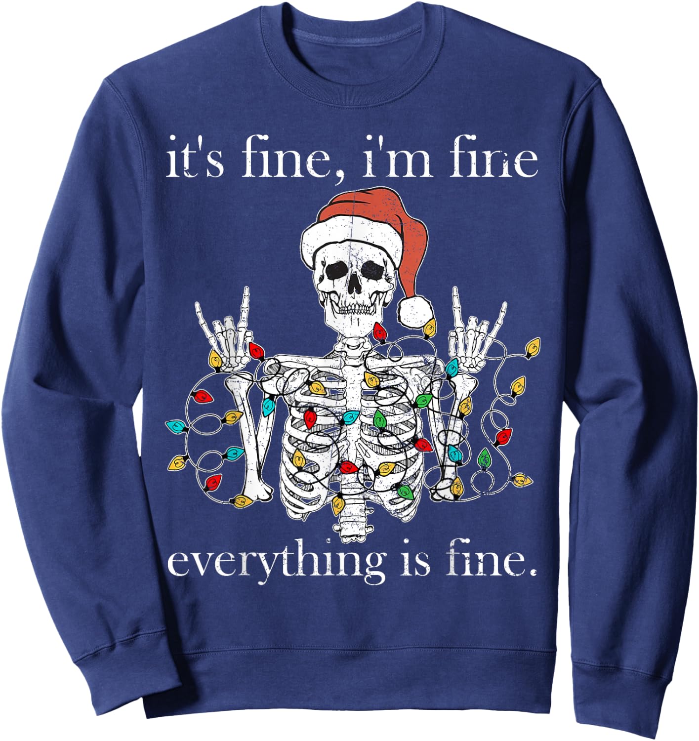 It's Fine I'm Fine Everything Is Fine Christmas Skeleton Sweatshirt - Sweatshirt | Navy