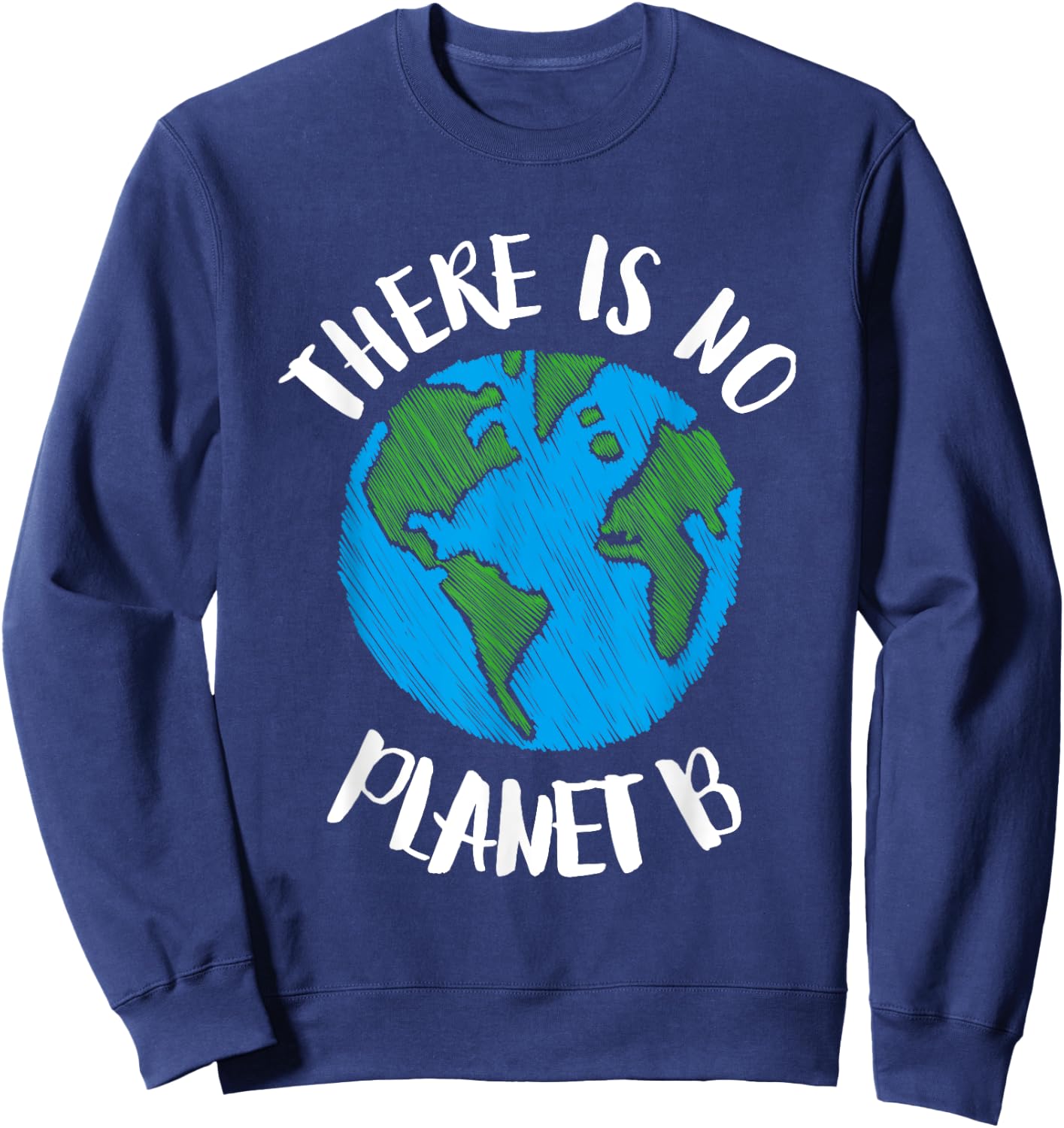 There Is No Planet B - Global Warming Sweatshirt - Sweatshirt | Navy