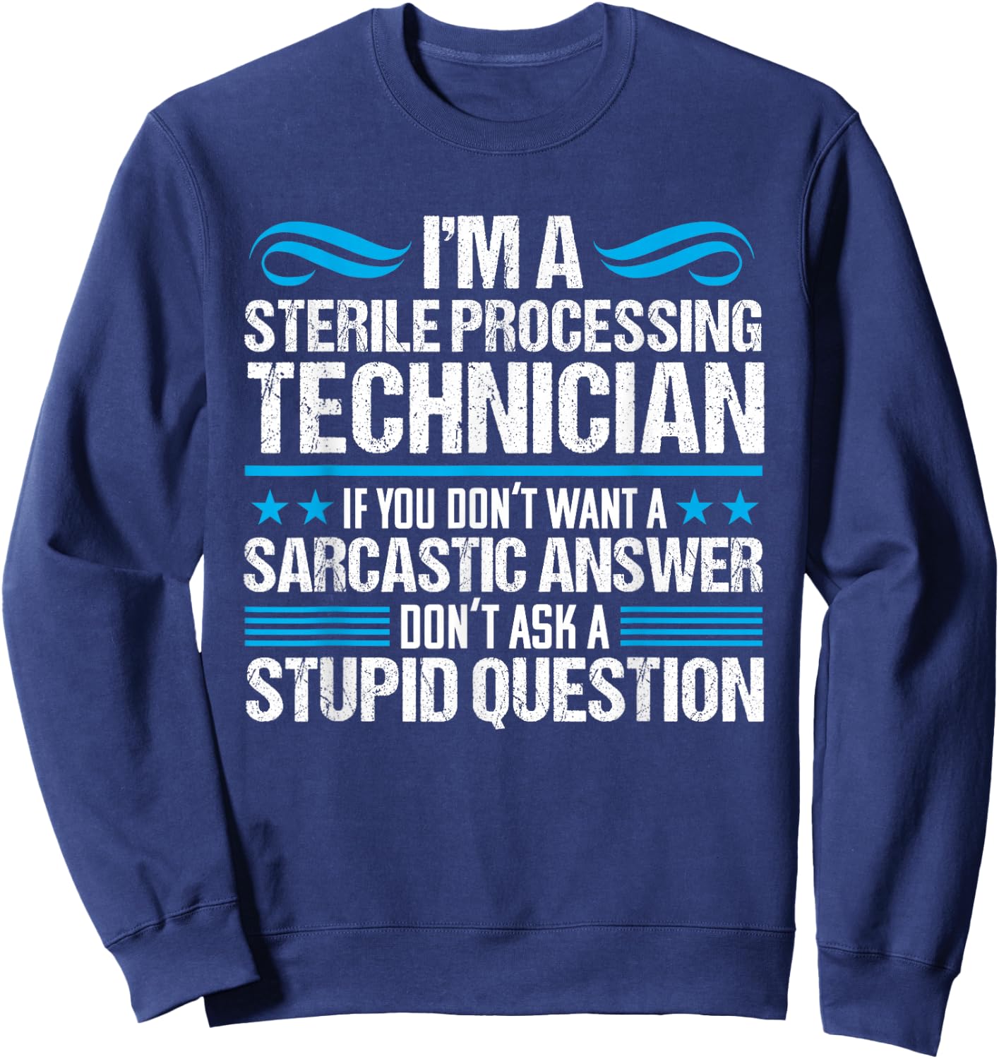 Sterile Processing Technician Funny Sarcastic Medical Sweatshirt - Sweatshirt | Navy