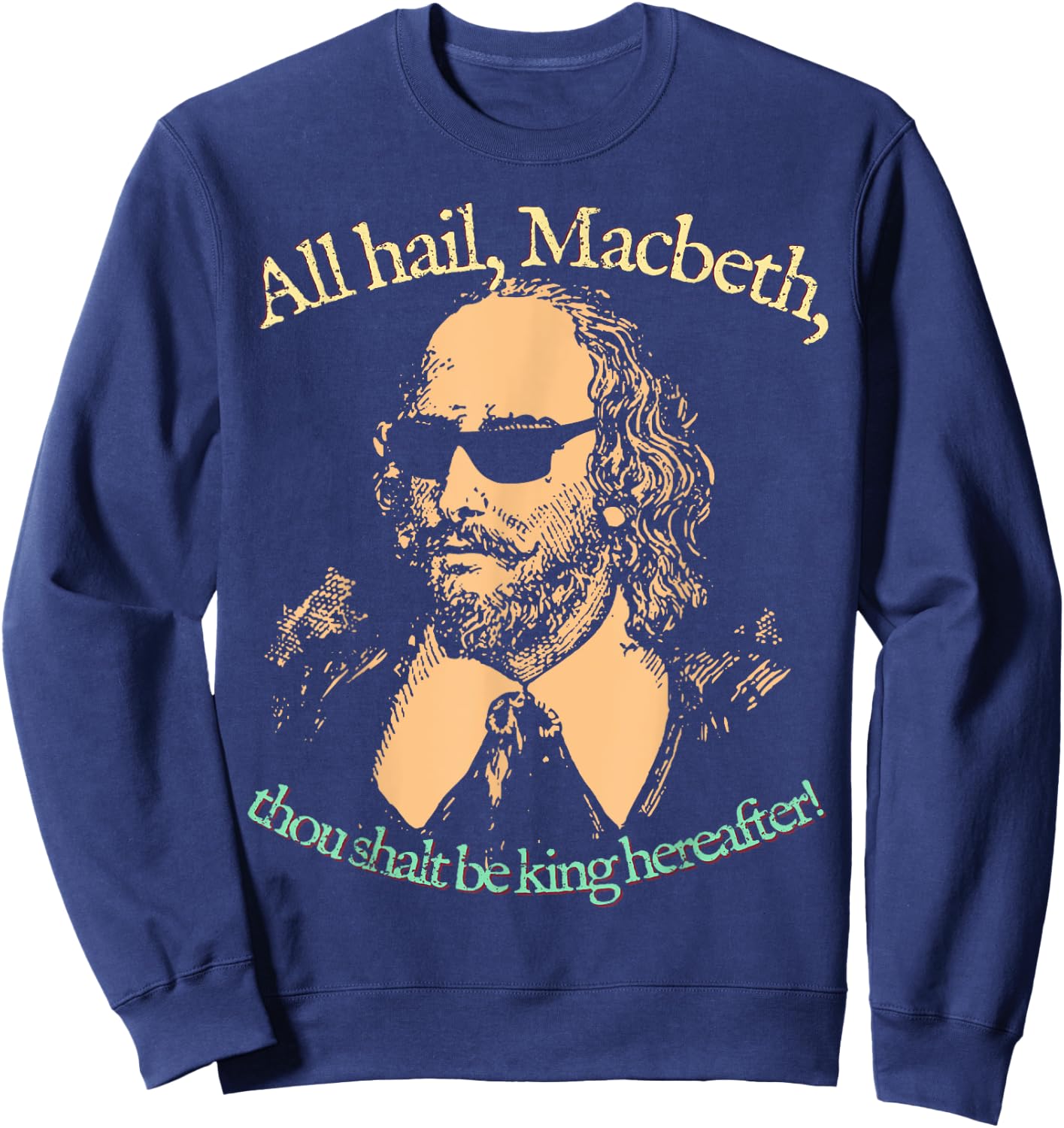 All Hail Macbeth. King Hereafter. Shakespeare Sunglasses Sweatshirt - Sweatshirt | Navy