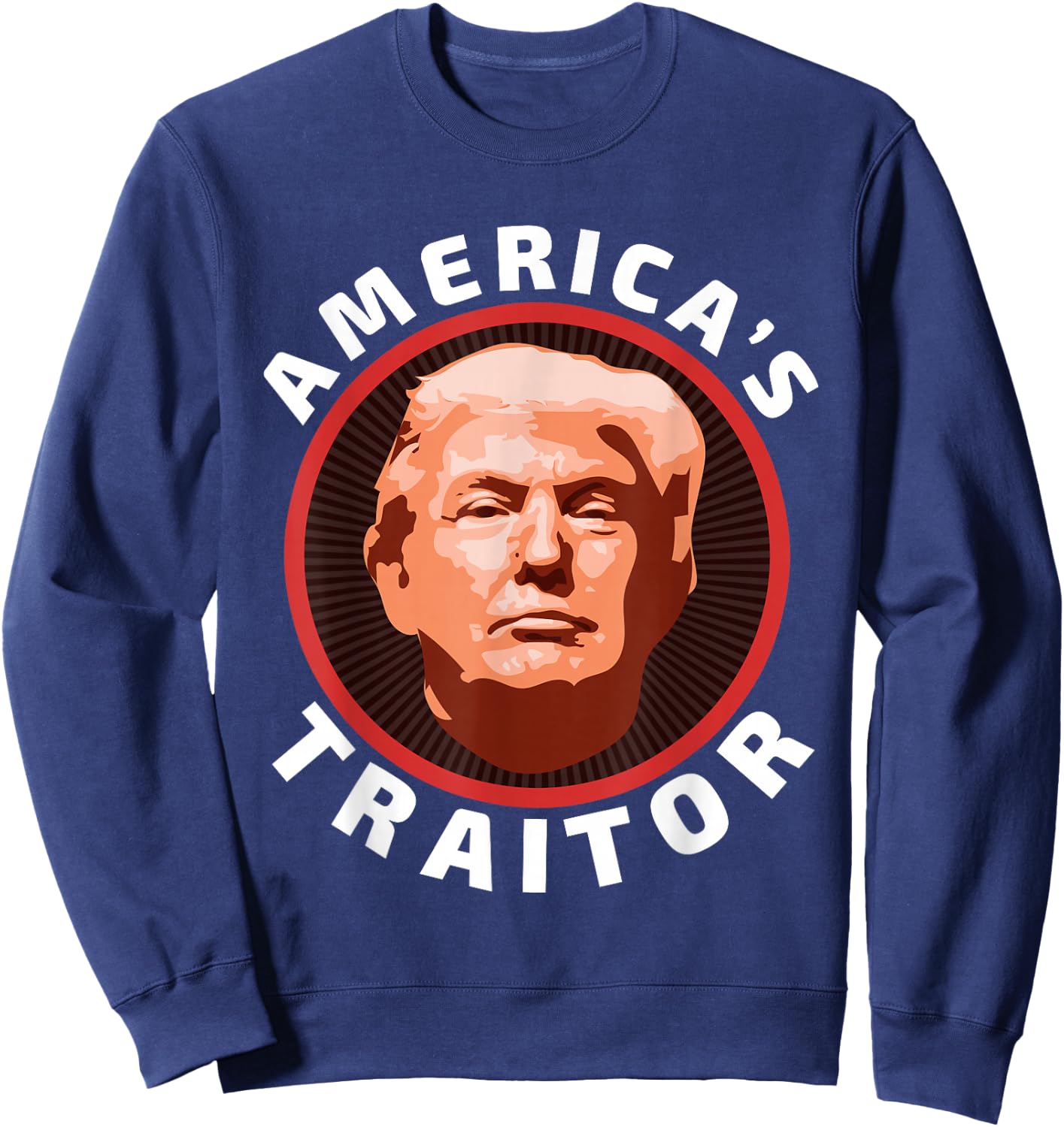 Trump is a traitor t shirt | America's traitor Sweatshirt - Sweatshirt | Navy