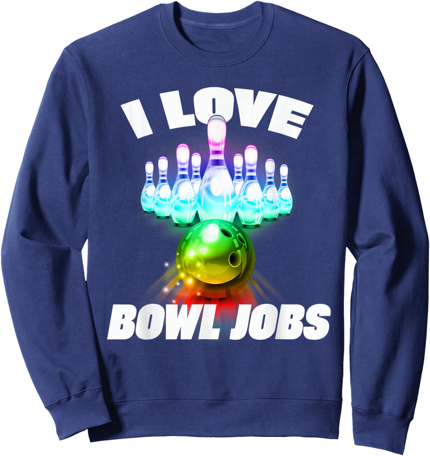 I love Bowl Jobs Gay rainbow matching team bowling Sweatshirt - Sweatshirt | Navy