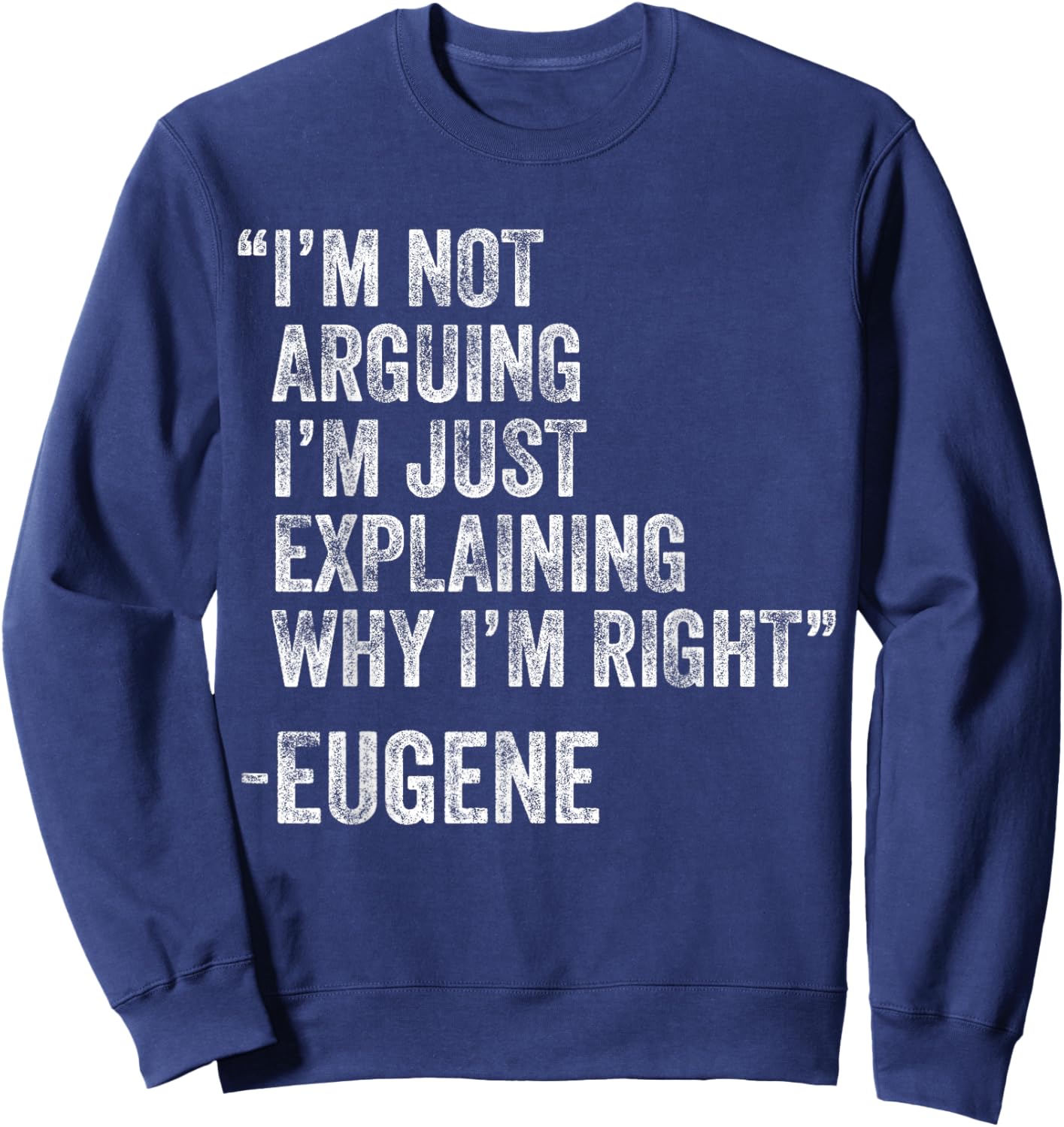Eugene Quote Funny Birthday Custom Name Idea Engineer Sweatshirt - Sweatshirt | Navy