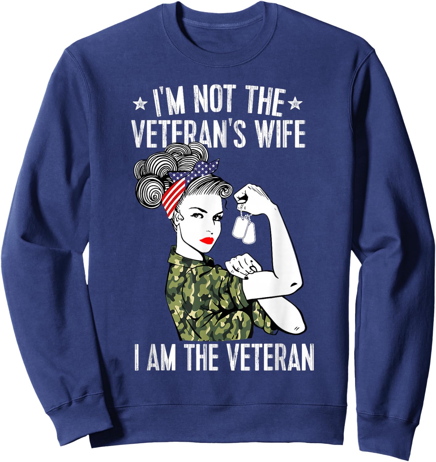 I'm Not The Veteran's Wife I'm The Veteran Day Patriotic Small Sweatshirt - Sweatshirt | Navy