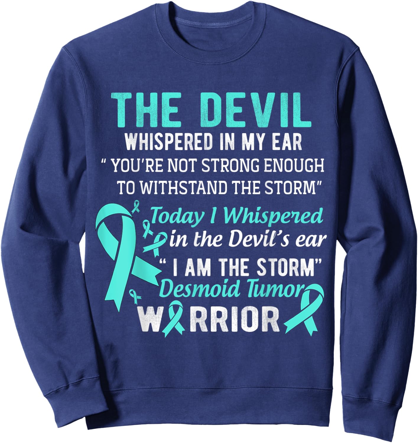 I am the Storm Desmoid Tumor Warrior Sweatshirt - Sweatshirt | Navy