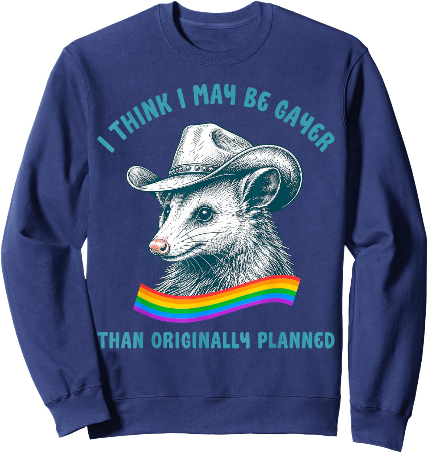 I Think I May Be Gayer Opossum Cowboy Gay Pride LGBTQ+ Ally Sweatshirt - Sweatshirt | Navy