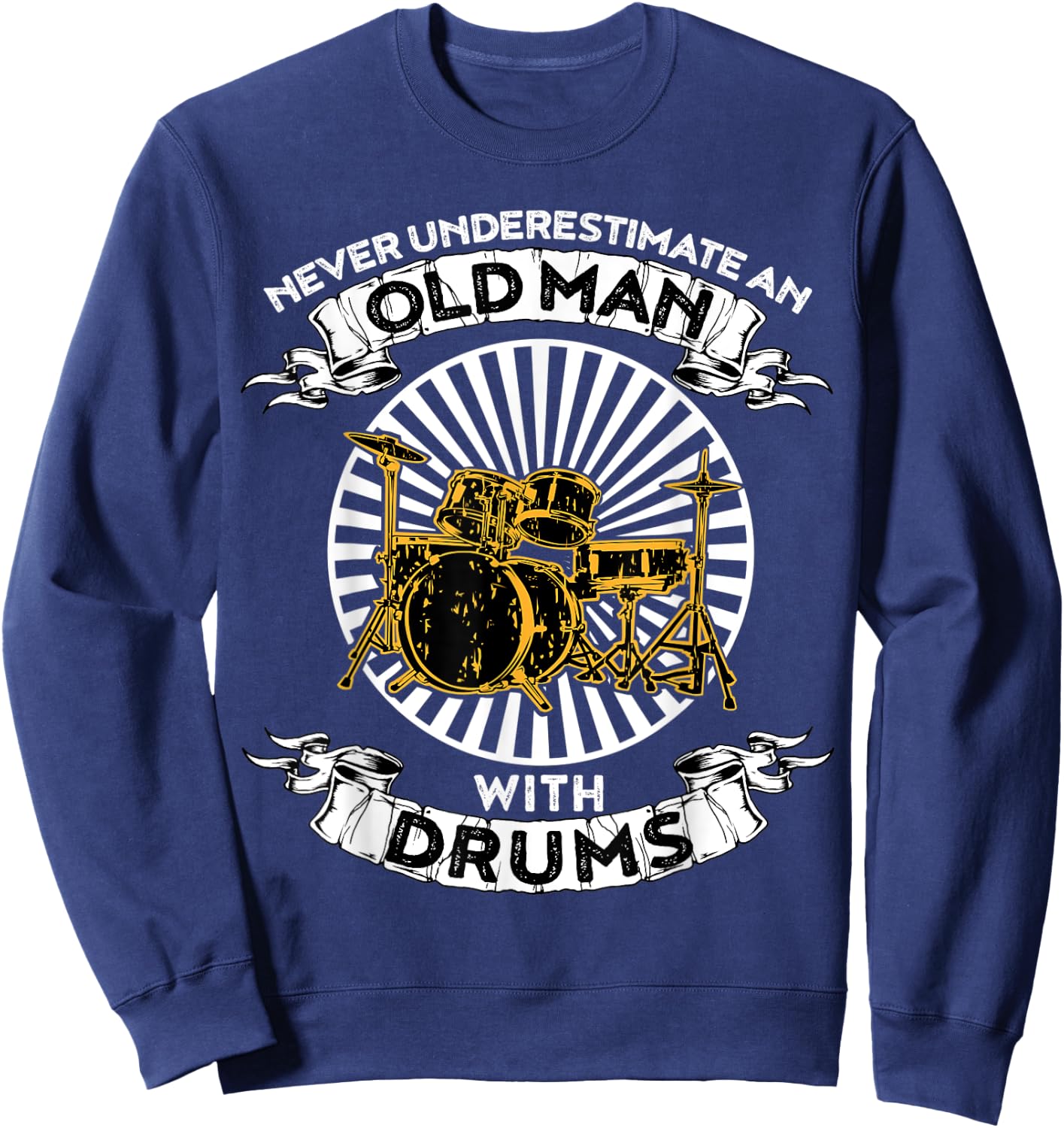 Never Underestimate An Old Man With Drums Sweatshirt - Sweatshirt | Navy