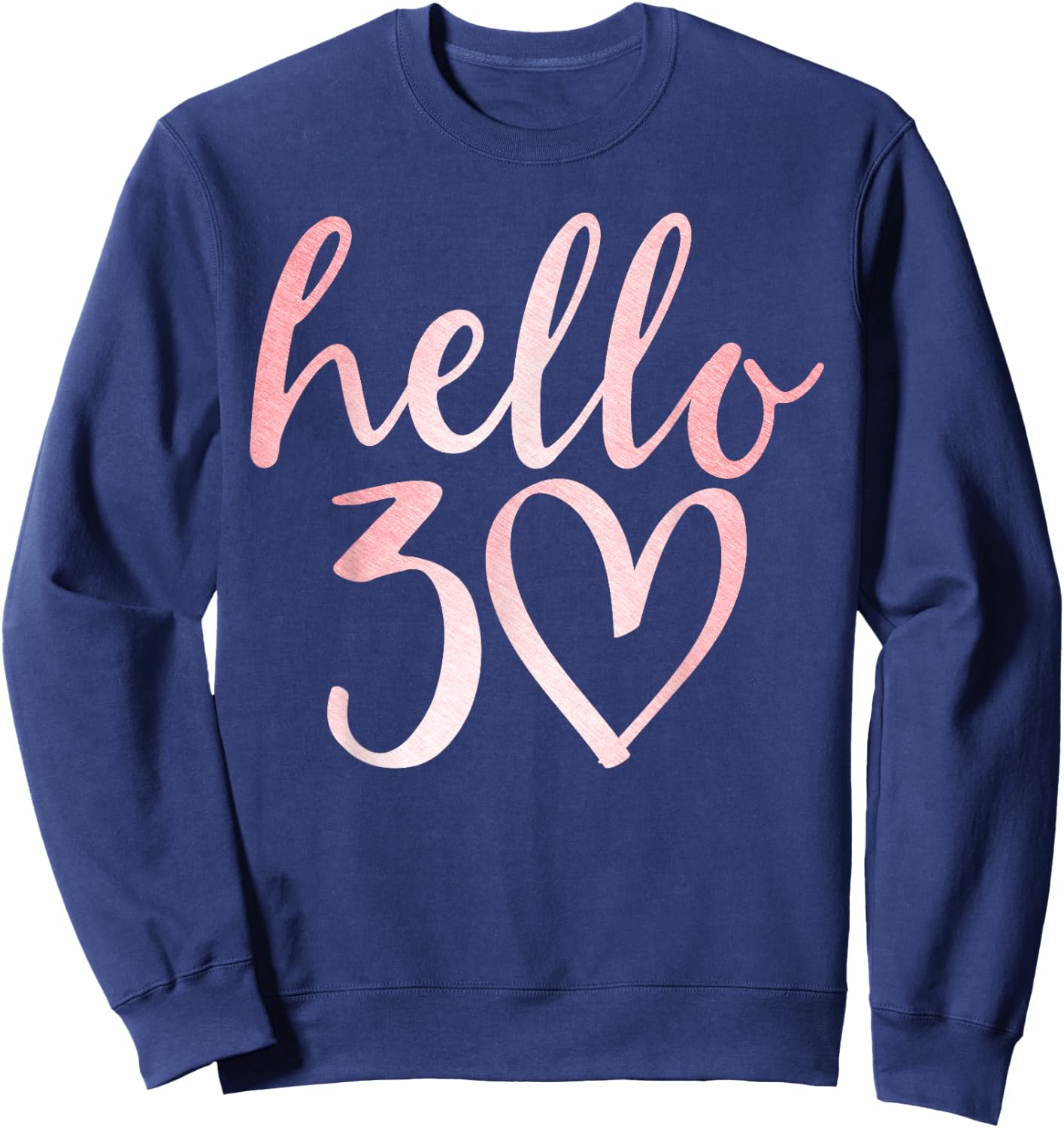 30th Birthday Hello Thirty Squad Gifts T Shirt Sweatshirt - Sweatshirt | Navy