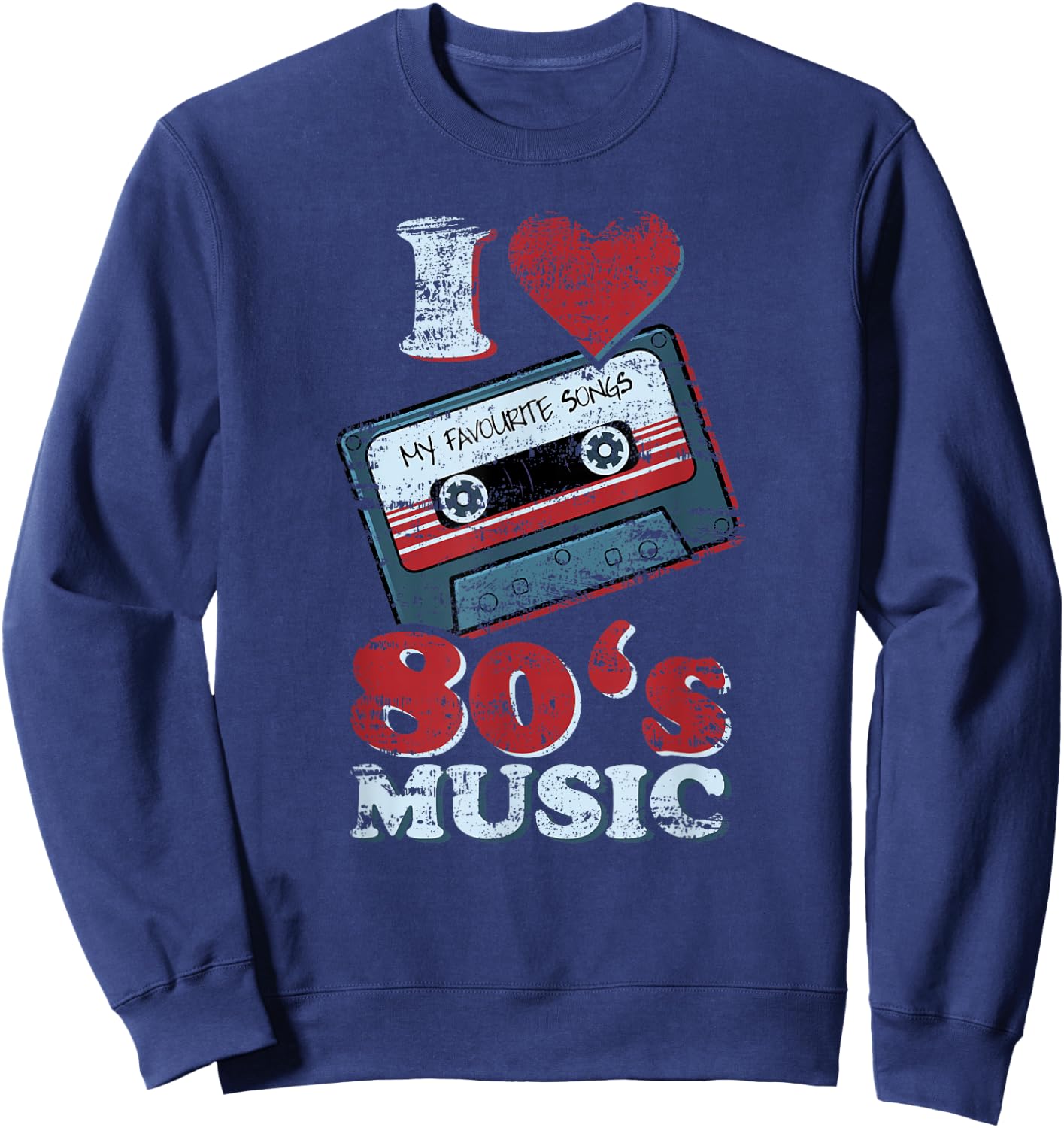 I LOVE 80s MUSIC Old School Retro Funny Sweatshirt - Sweatshirt | Navy