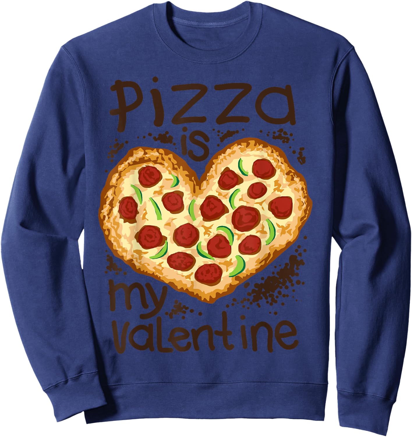 Funny Pizza Is My Valentine Shirt - In Heart Shape Gift Sweatshirt - Sweatshirt | Navy
