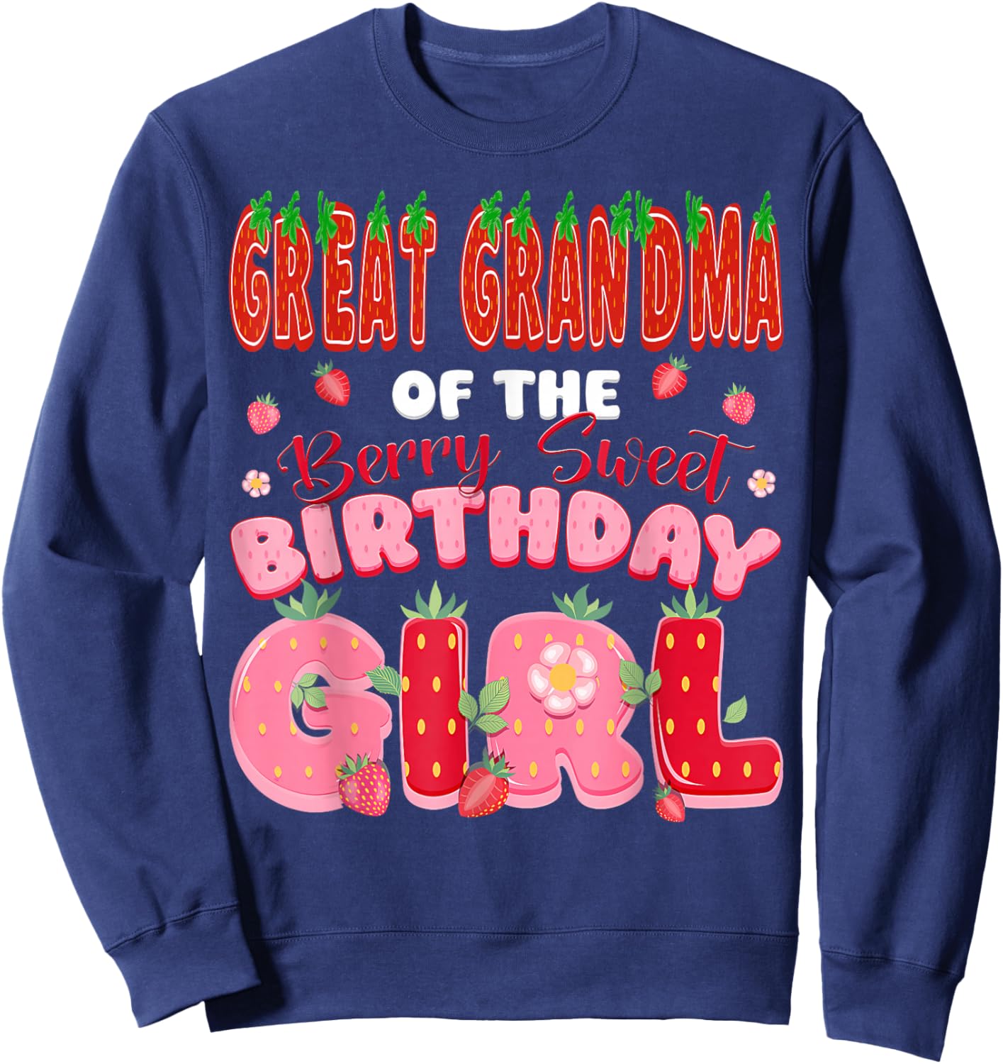 Great Grandma of The Berry Sweet Birthday Girl Strawberry Sweatshirt - Sweatshirt | Navy