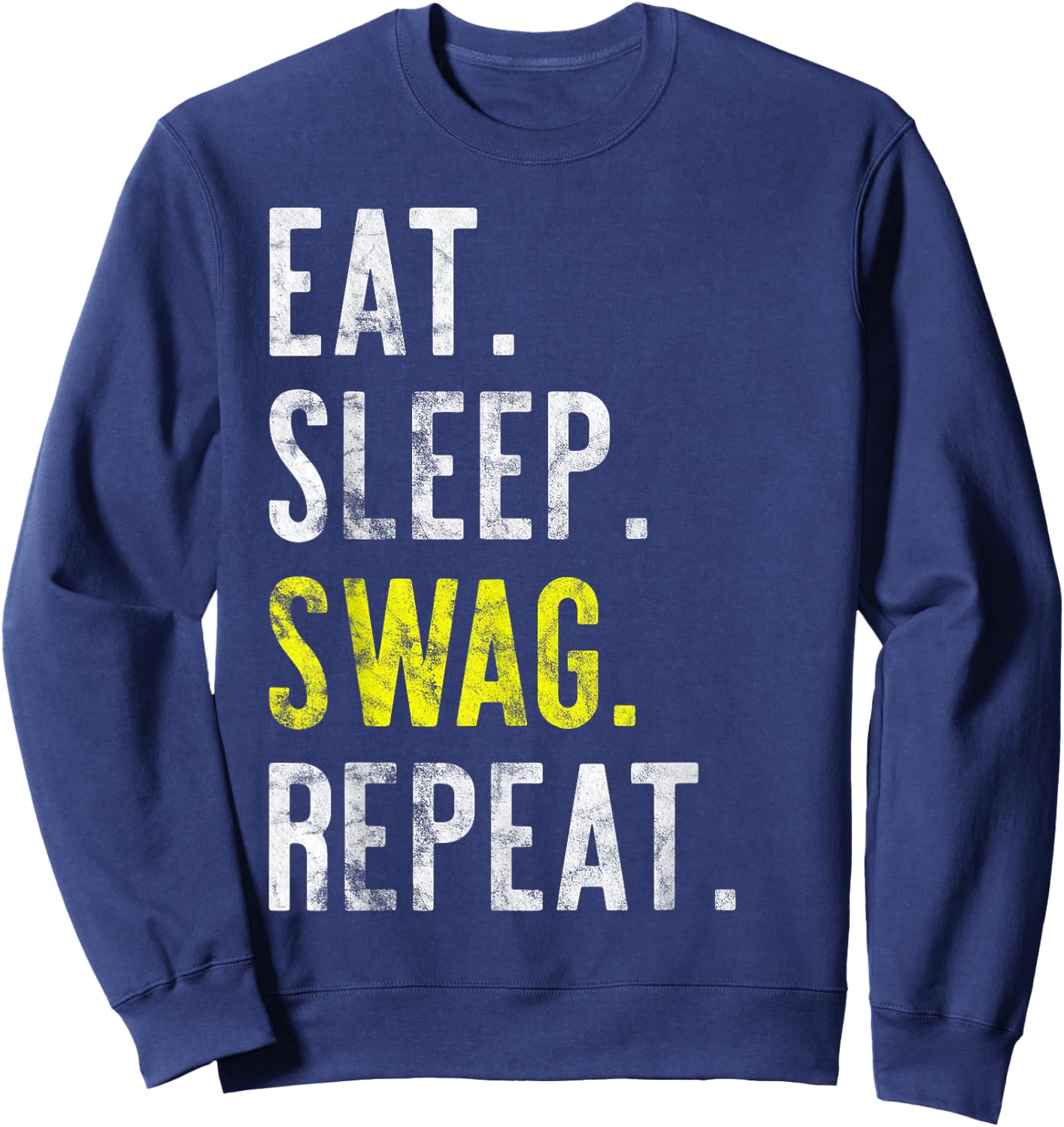Eat Sleep SWAG Repeat Distressed Sweatshirt - Sweatshirt | Navy