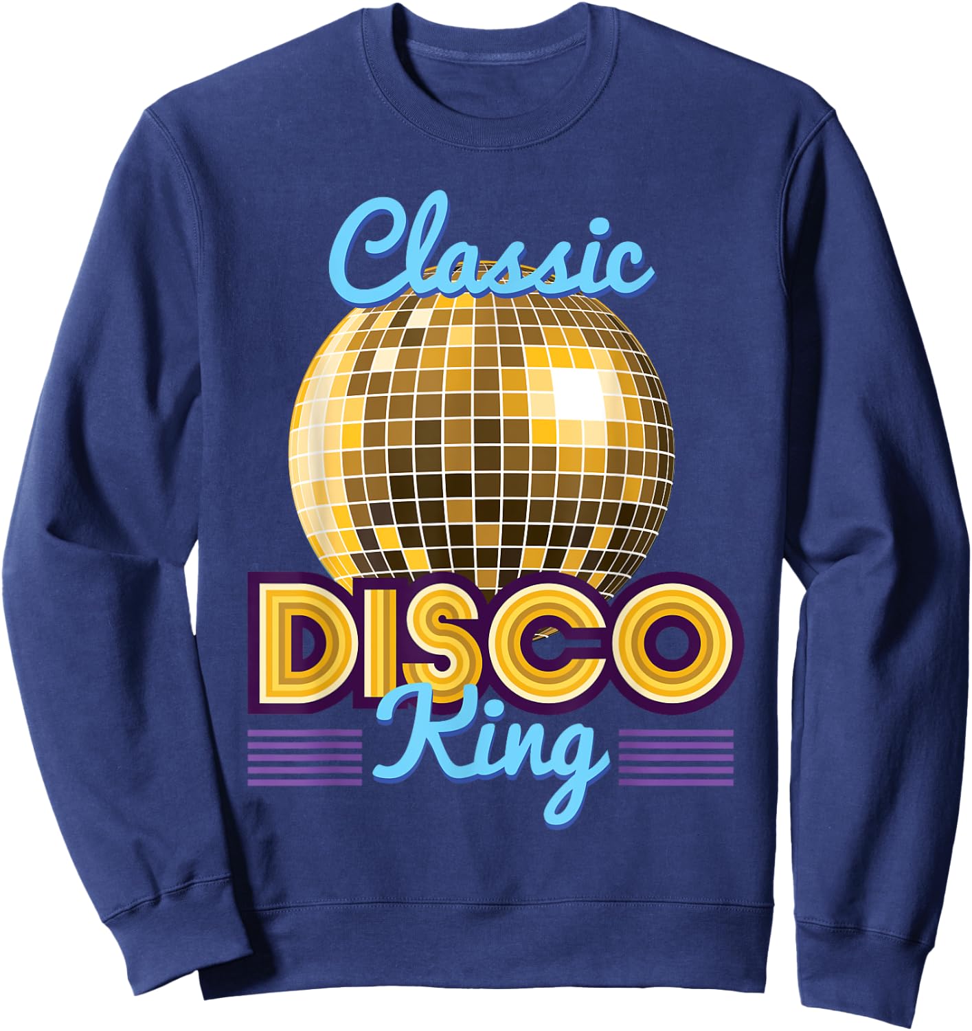 Classic Disco King Retro 70's Dance Party Costume Sweatshirt - Sweatshirt | Navy