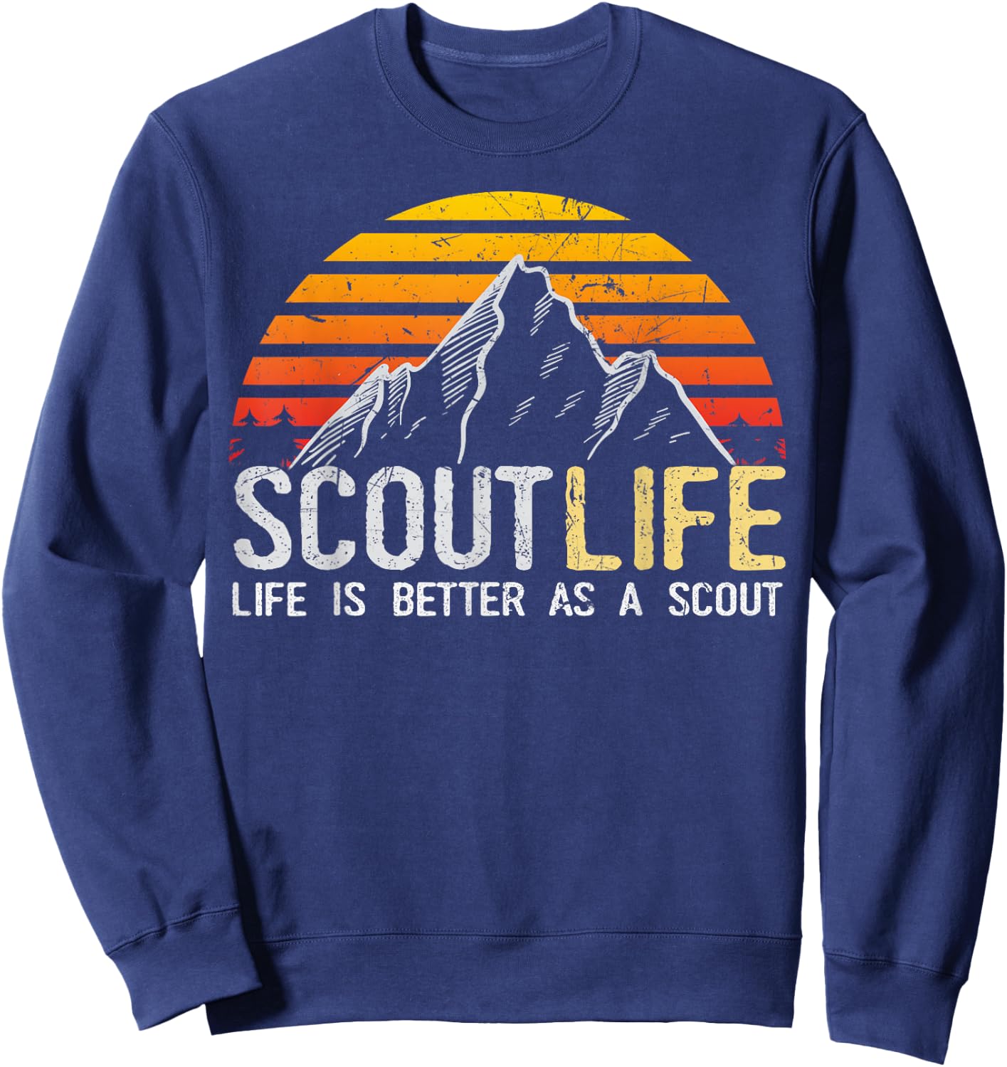 Scout Life and Life Is Better As A Scout Scouting Sweatshirt - Sweatshirt | Navy