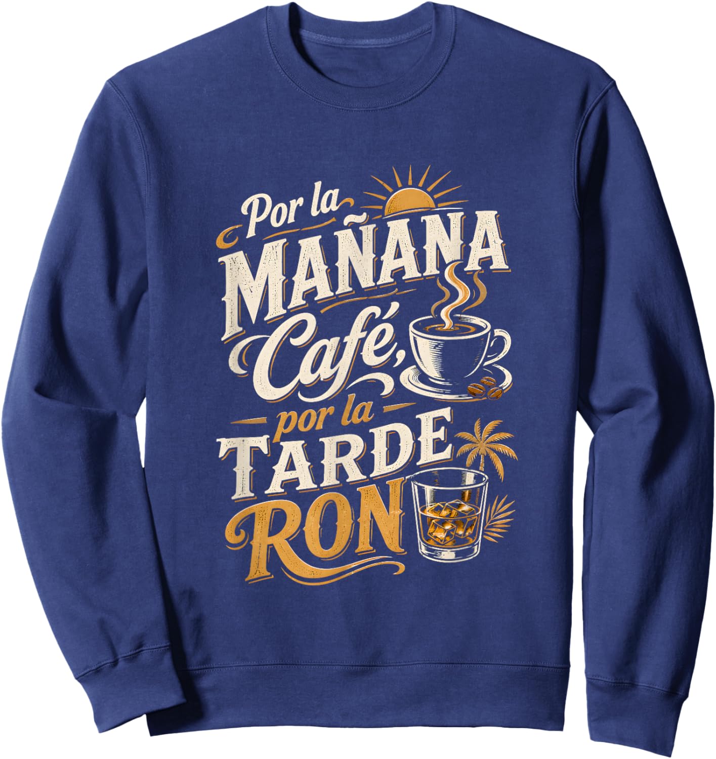 Por La Mañana Café Por La Tarde Ron Spanish Sweatshirt - Sweatshirt | Navy
