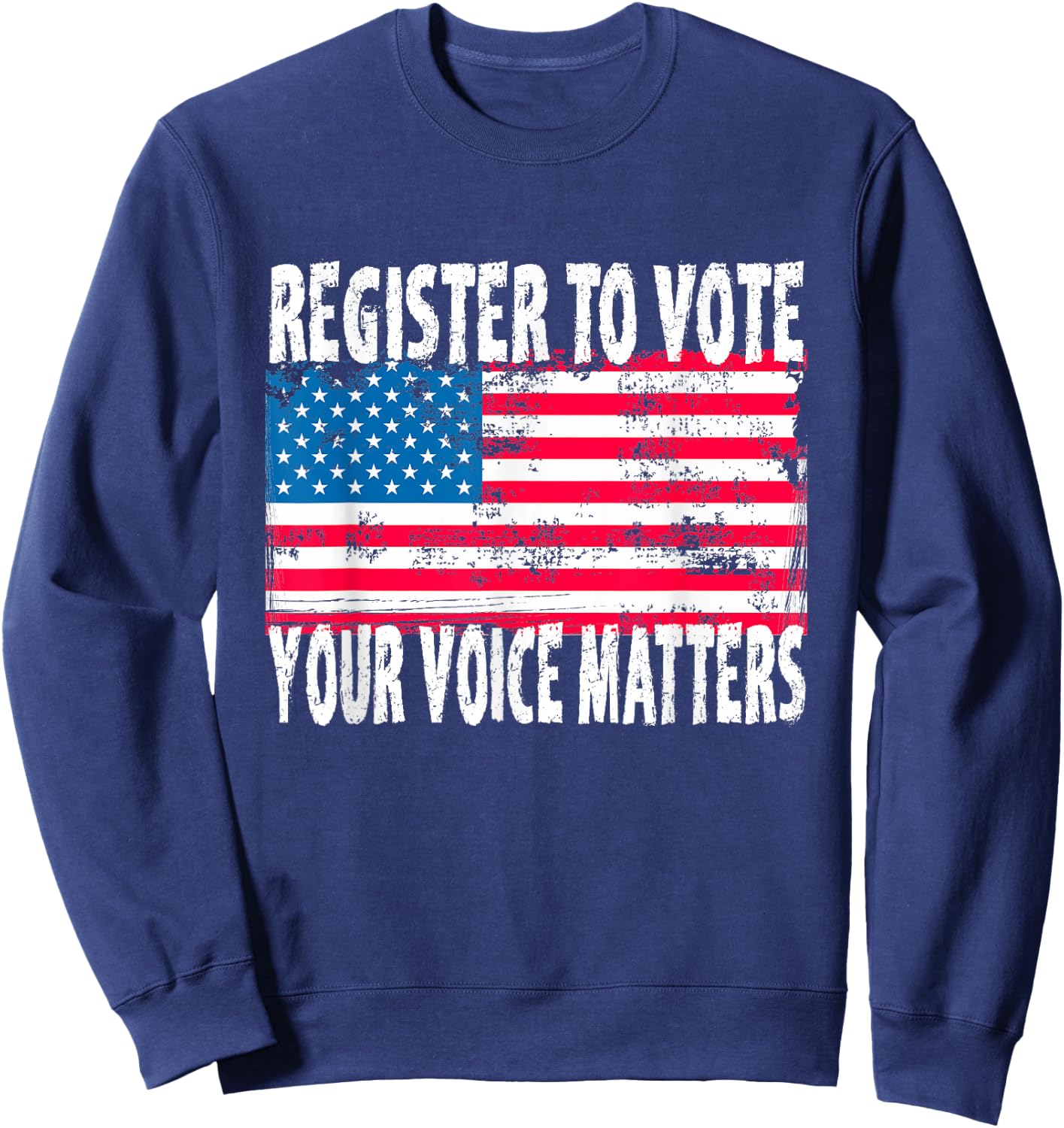 US Flag Register To Vote - Your Voice Matters Voter Election Sweatshirt - Sweatshirt | Navy
