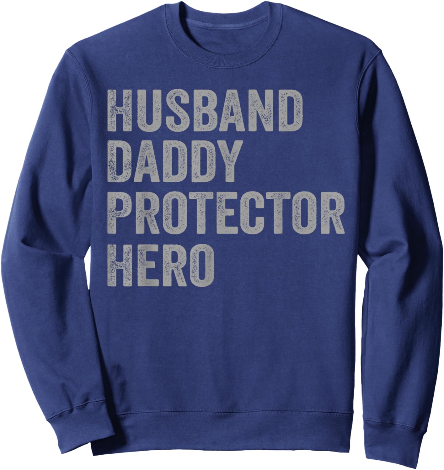 Husband Daddy Protector Hero Strong Family Man Sweatshirt - Sweatshirt | Navy