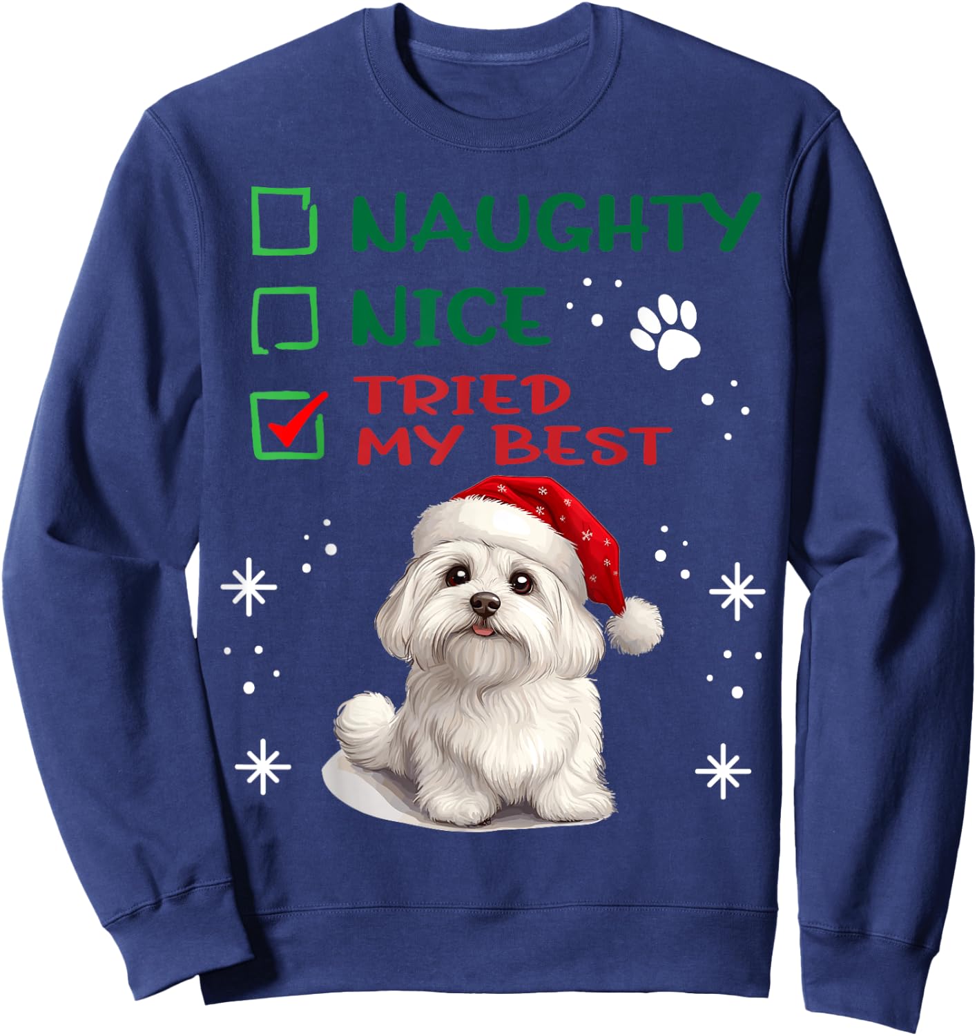 Cute Maltese dog Dog Christmas Naughty Nice Tried my Best Sweatshirt - Sweatshirt | Navy