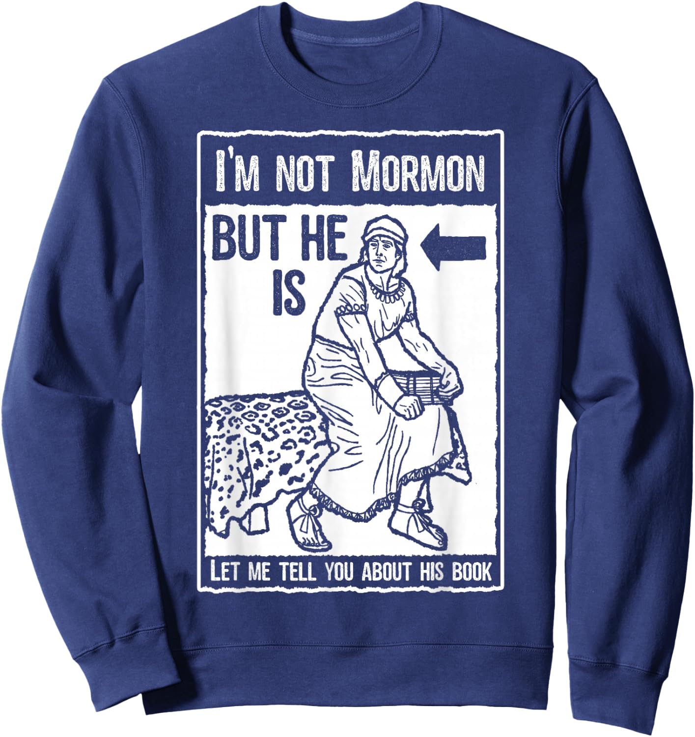 Funny Mormon Shirt LDS Book of Mormon Missionary Sweatshirt - Sweatshirt | Navy