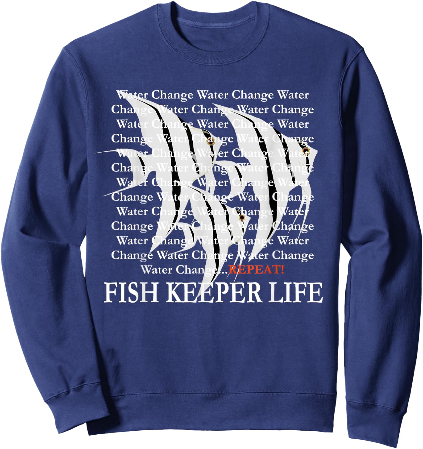 Water Change Repeat Fish Keeper Life, Tropical Angelfish Sweatshirt - Sweatshirt | Navy