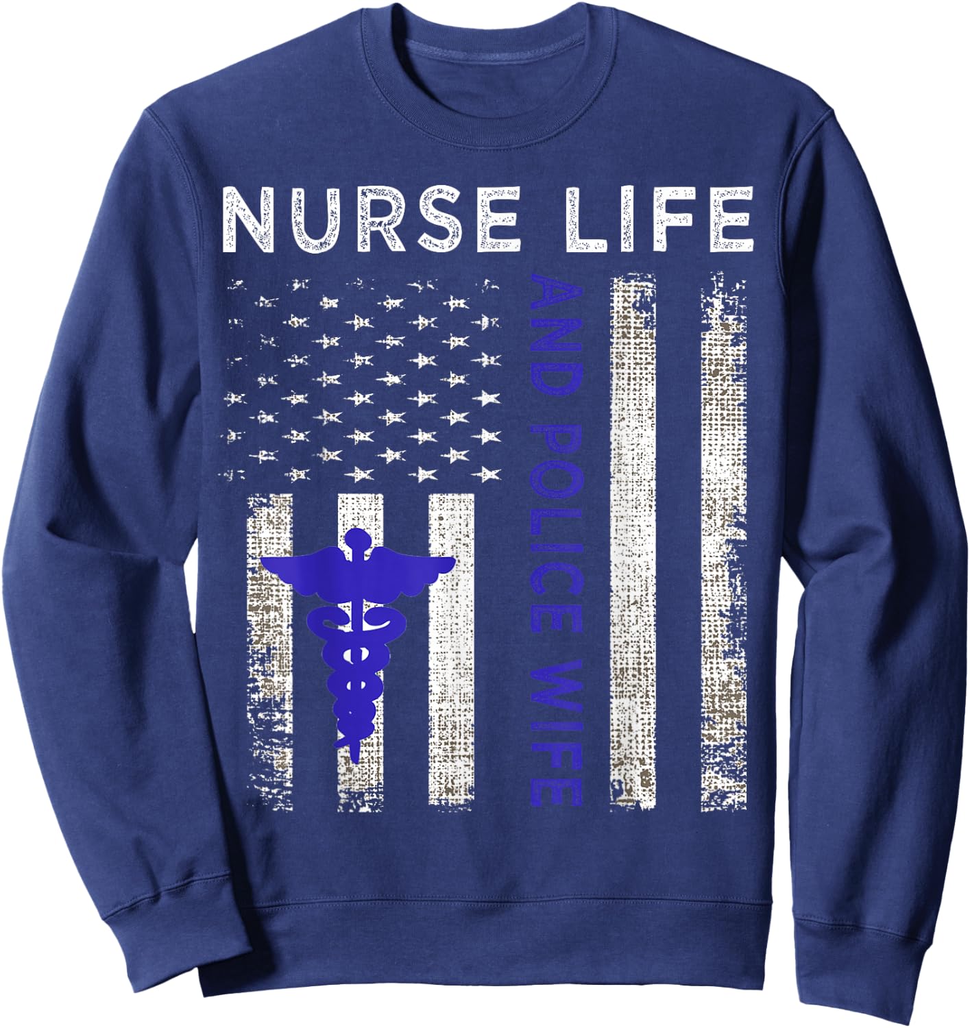 Nurse Life And Police Wife Vintage flag American Gift Sweatshirt - Sweatshirt | Navy
