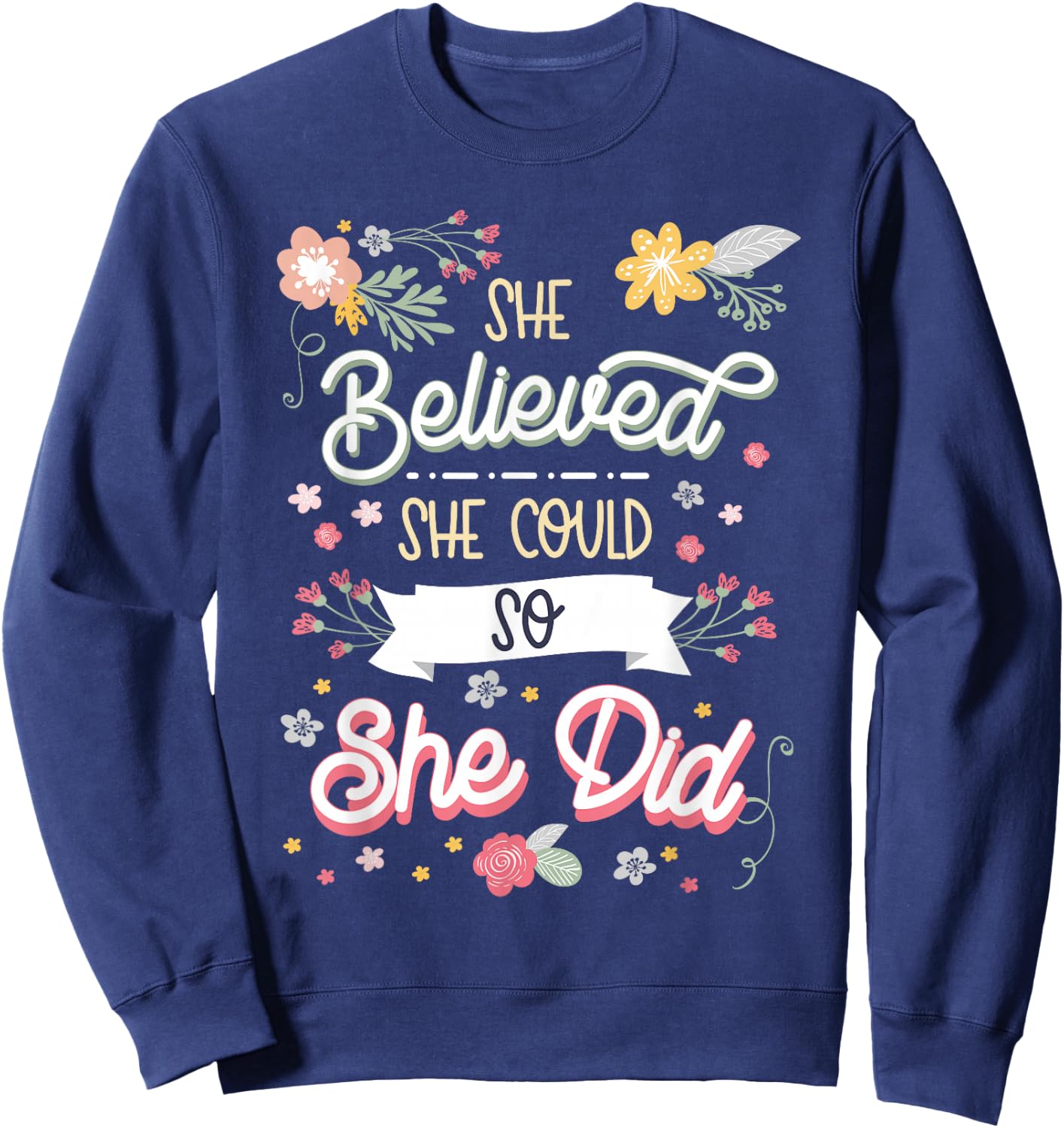 She believed she could so she did Inspirational Sweatshirt - Sweatshirt | Navy