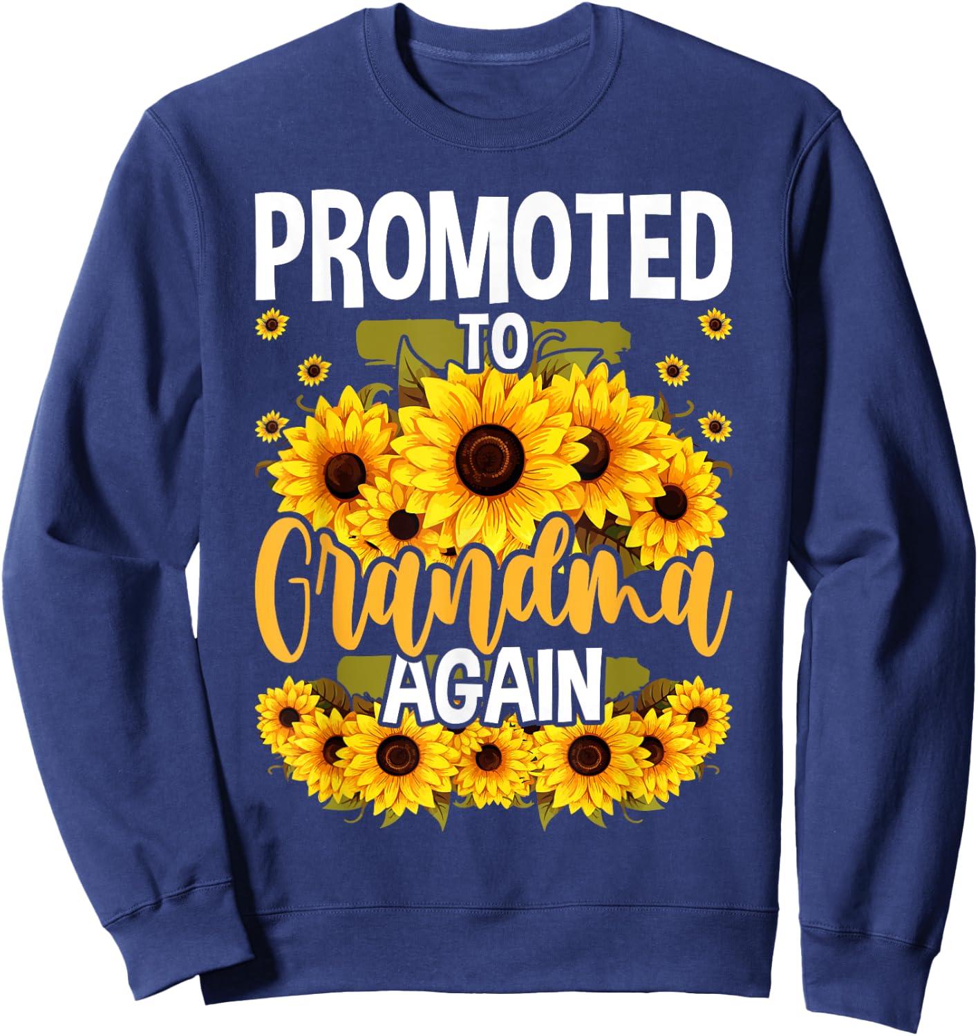 Promoted To Grandma Again Sunflower New Grandma Sweatshirt - Sweatshirt | Navy