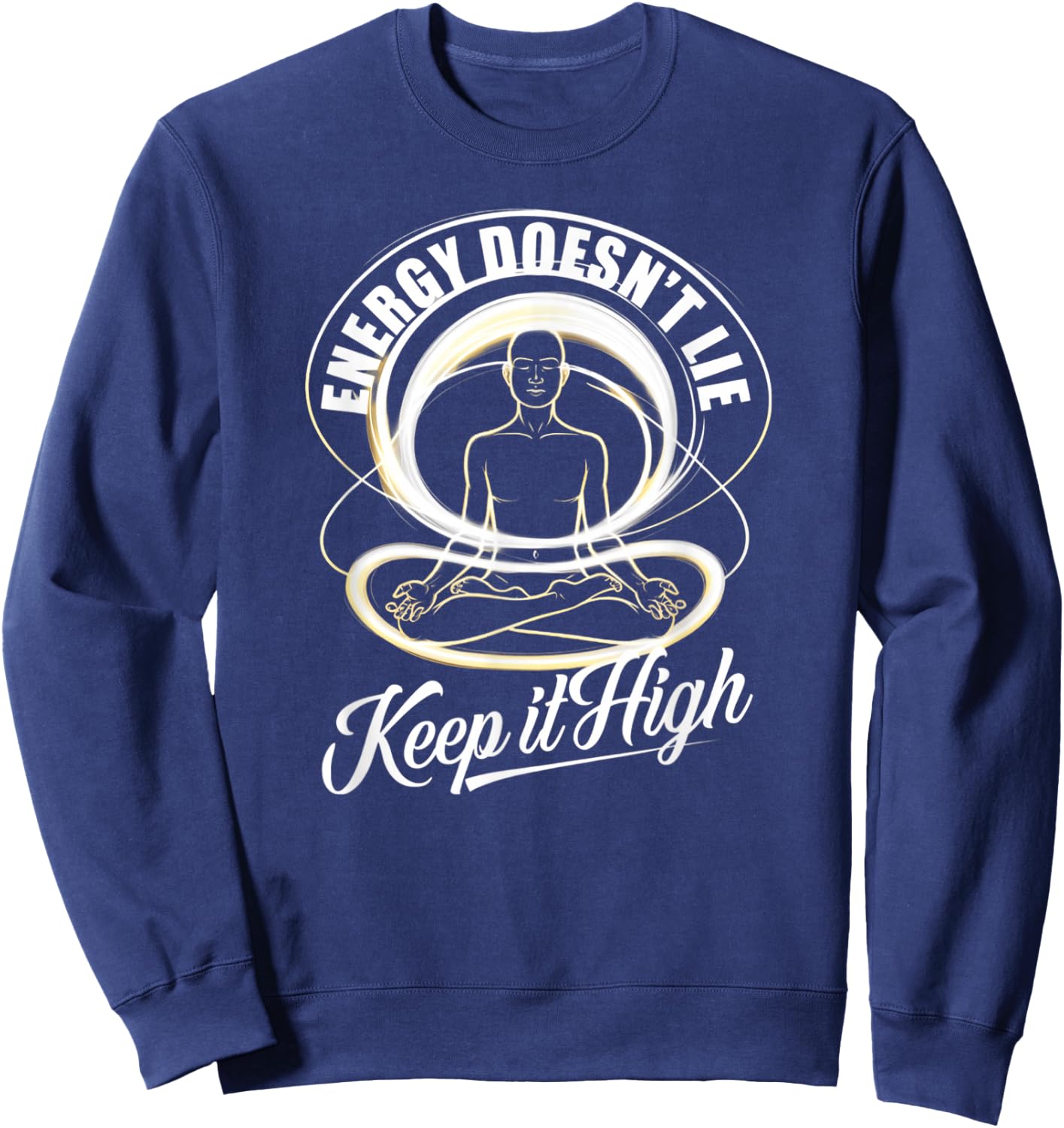 Energy Doesn't Lie Keep It High Vibrational Mindset Sweatshirt - Sweatshirt | Navy