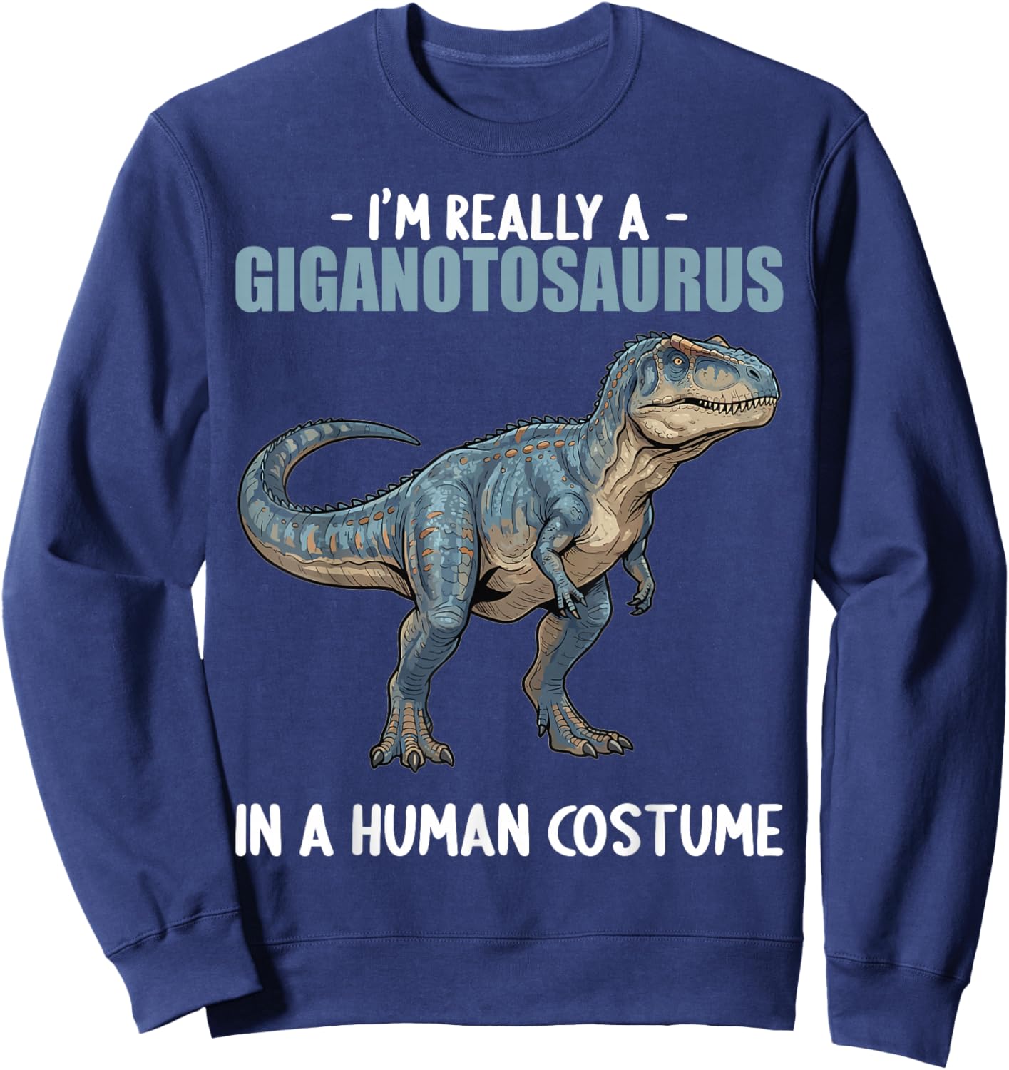Giganotosauruses Giganotosaurus Sweatshirt - Sweatshirt | Navy