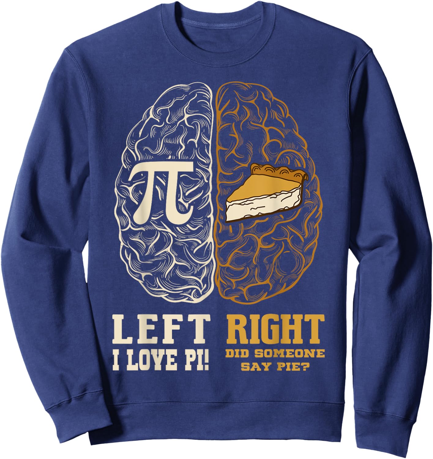 Left Brain Right Brain Pi Day Math Student Teacher Pi Day Sweatshirt - Sweatshirt | Navy