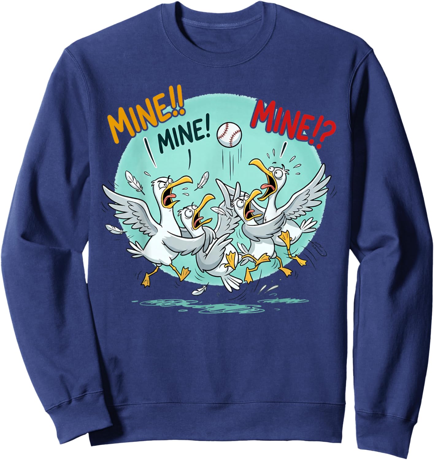 Funny Seagulls Baseball Mine Quote for Bird Lovers Sweatshirt - Sweatshirt | Navy