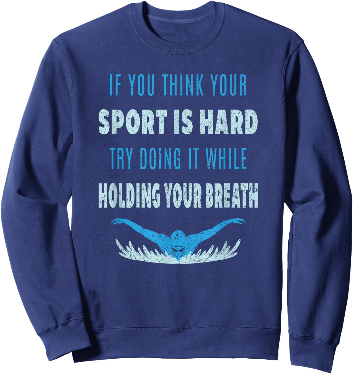 Try Doing It While Holding Your Breath Swim Swimmer Sweatshirt - Sweatshirt | Navy