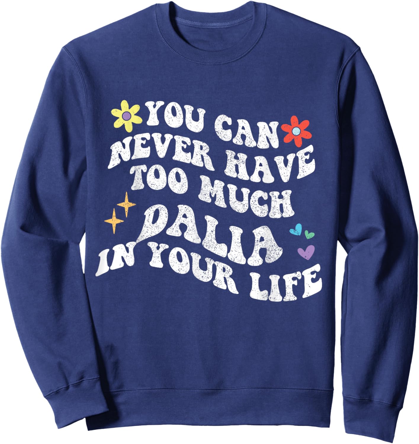Retro Groovy You Can Never Have Too Much Dalia In Your Life Sweatshirt - Sweatshirt | Navy