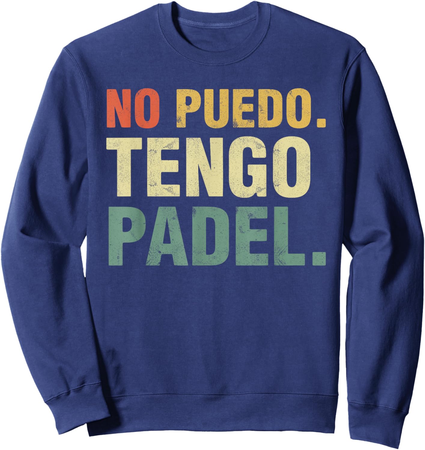No Puedo Tengo Padel Funny Player Priorities Mexico Sweatshirt - Sweatshirt | Navy