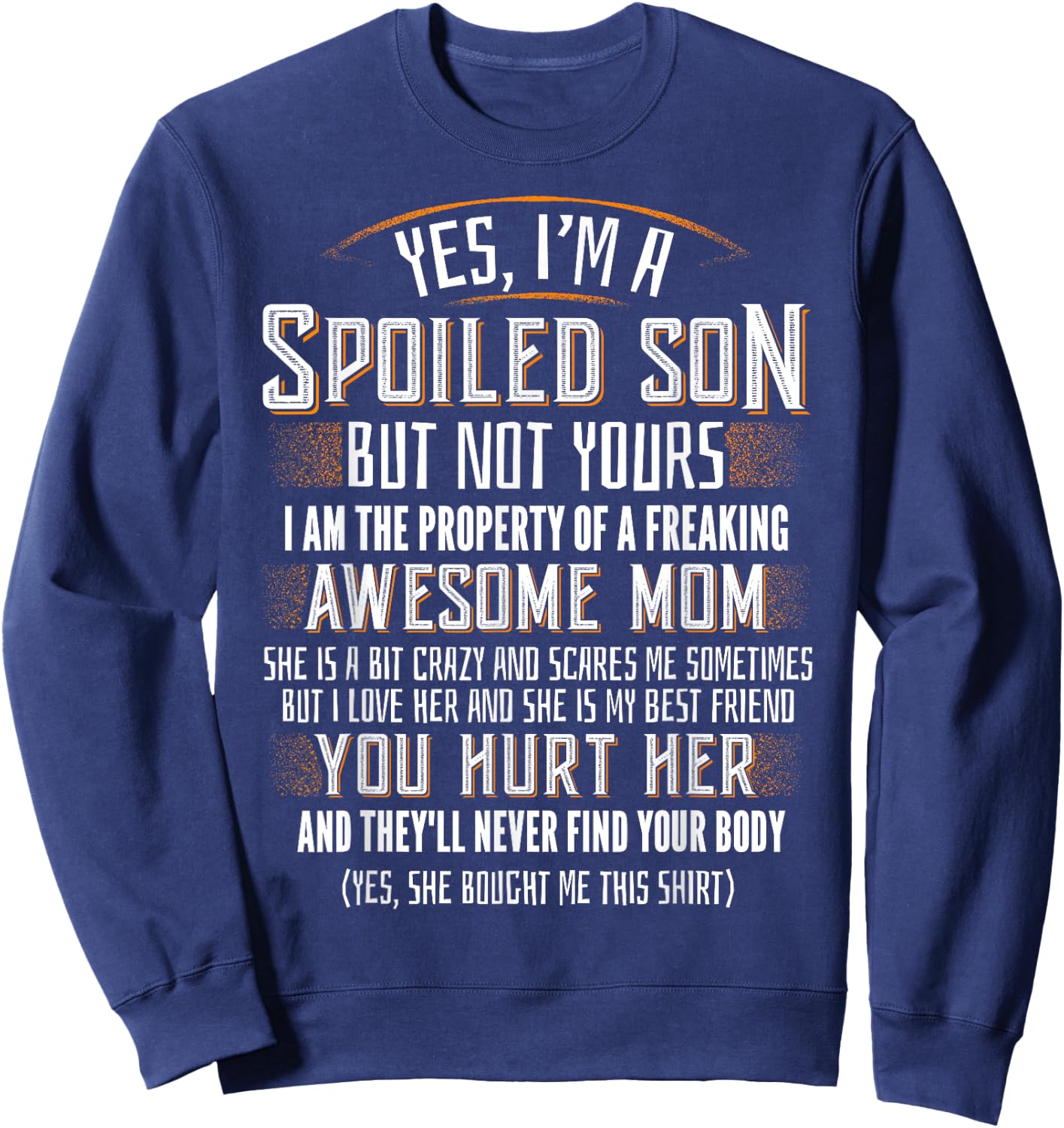 Yes I'm A Spoiled Son Of A Freaking Awesome Mom Sweatshirt - Sweatshirt | Navy