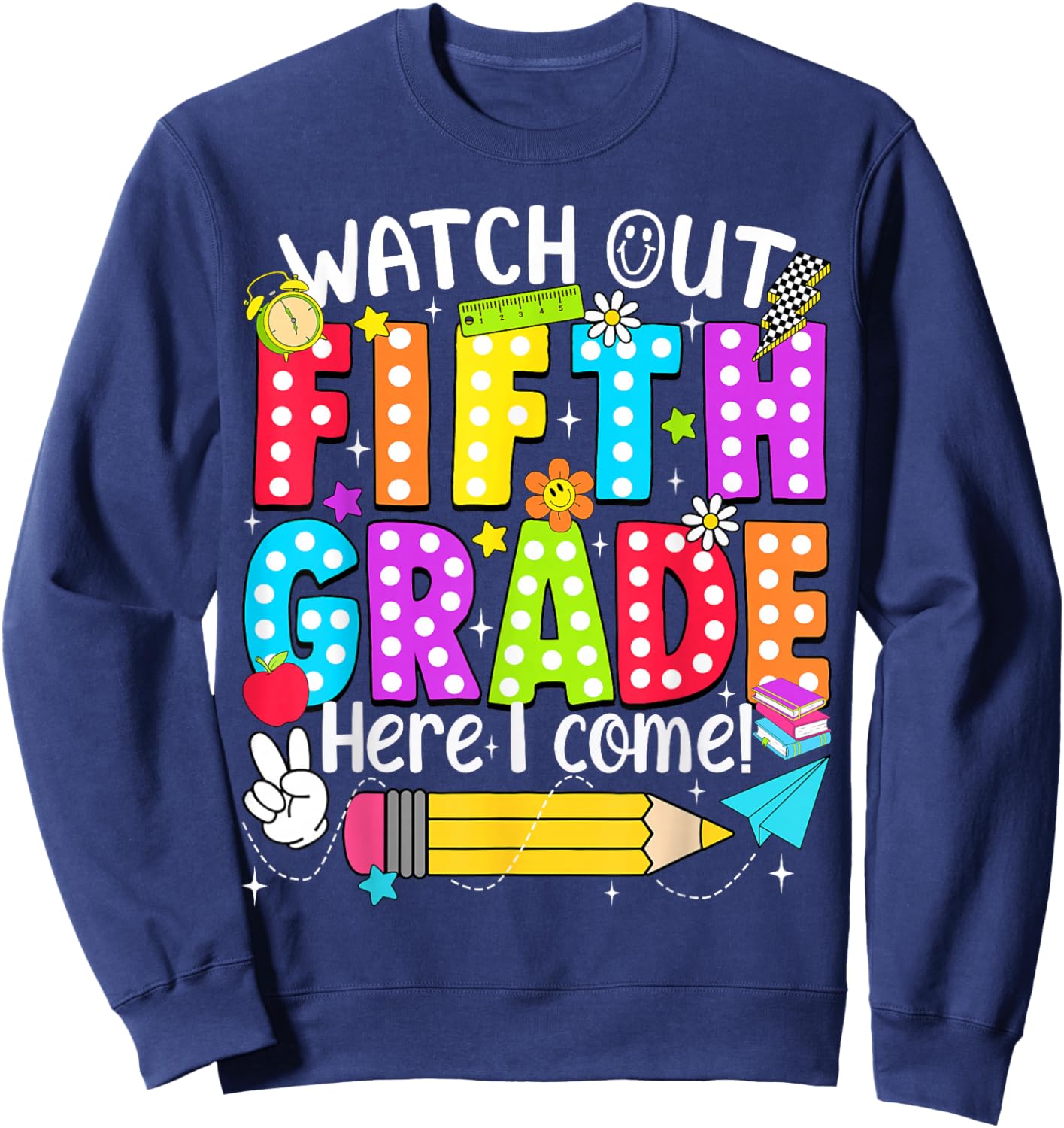 Watch Out Fifth Grade Here I Come Back to School Teacher Kid Sweatshirt - Sweatshirt | Navy