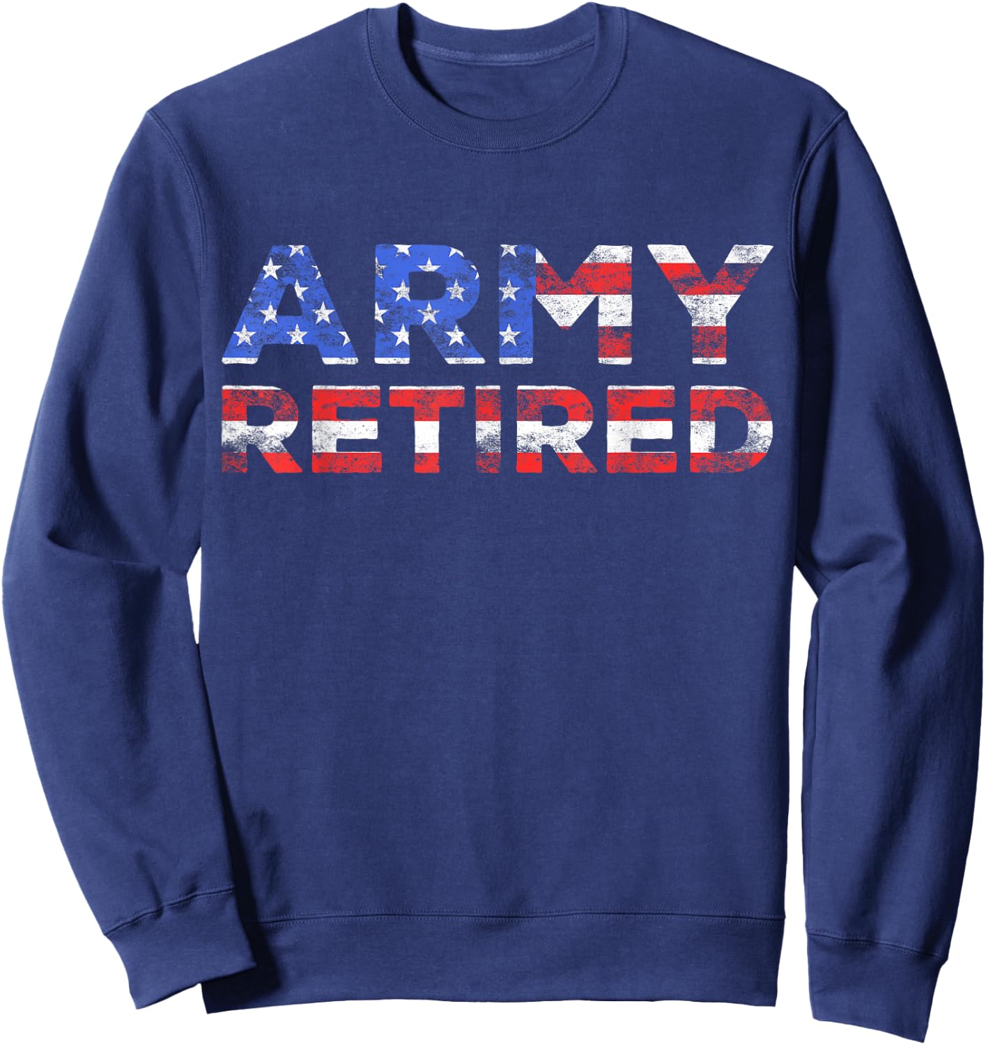 Army Retired Military U.S. Army Retirement Shirt Sweatshirt - Sweatshirt | Navy