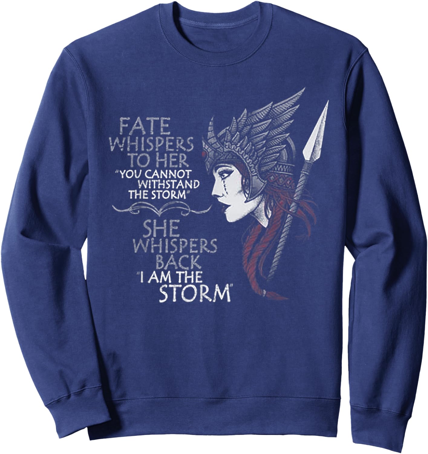 Fate Whispers To Her You Cannot Withstand The Storm Sweatshirt - Sweatshirt | Navy