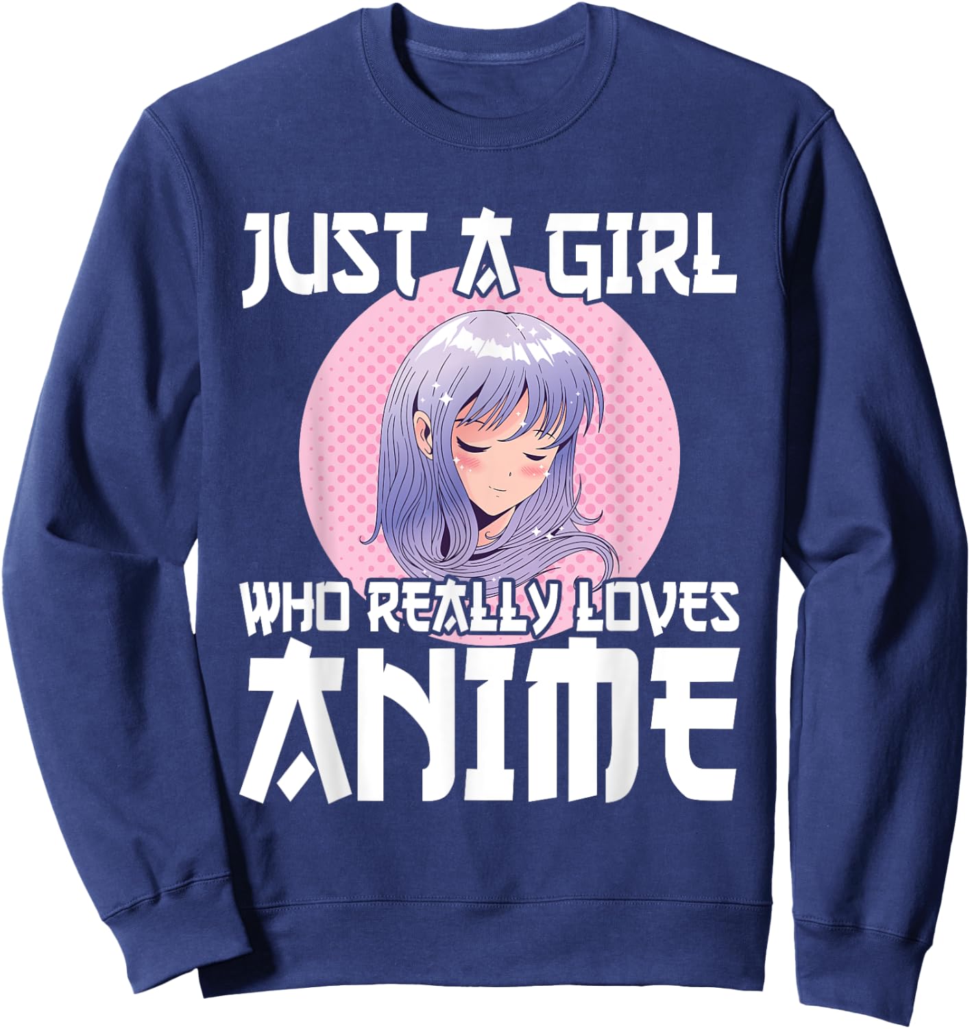 Anime Girl Merch Otaku Gift Just A Girl Who Loves Anime Sweatshirt - Sweatshirt | Navy