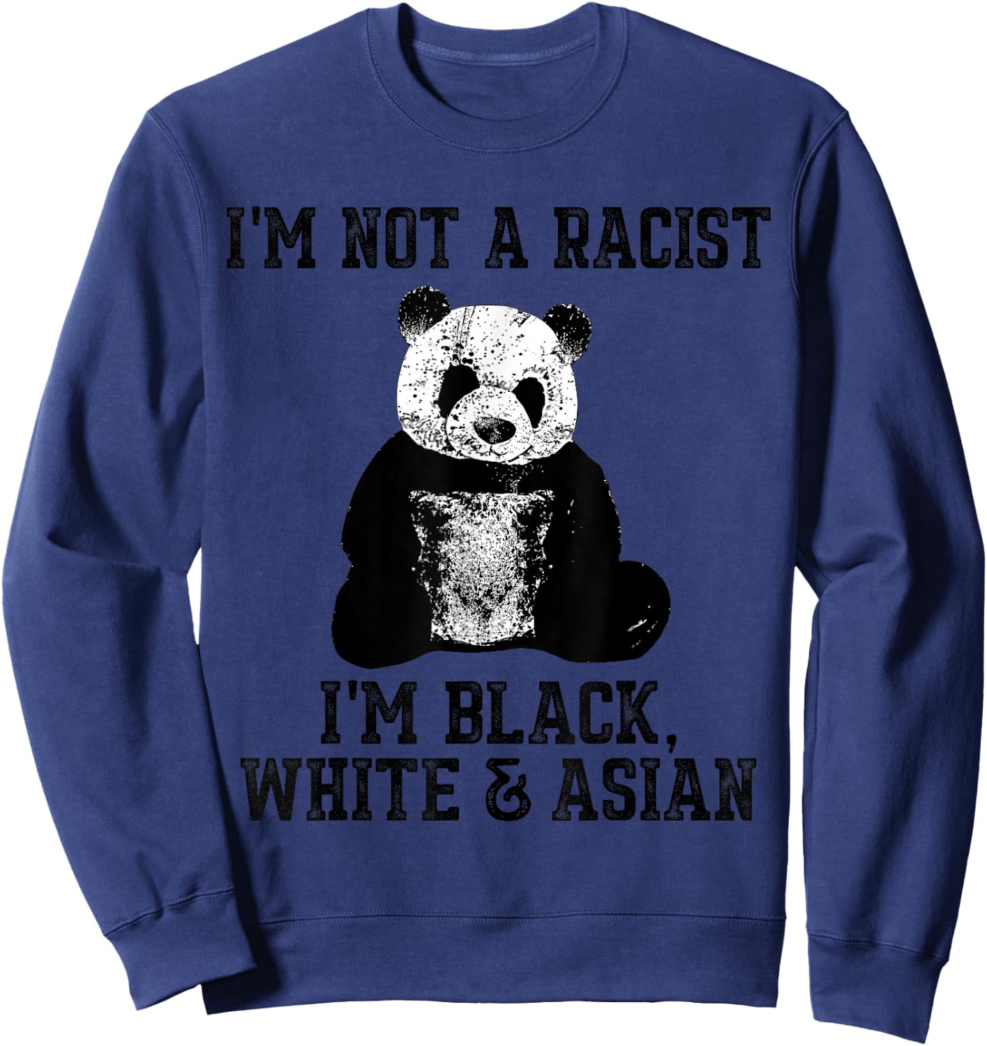 I'm not a Racist, I'm Black White Asian Cute Panda Sweatshirt - Sweatshirt | Navy