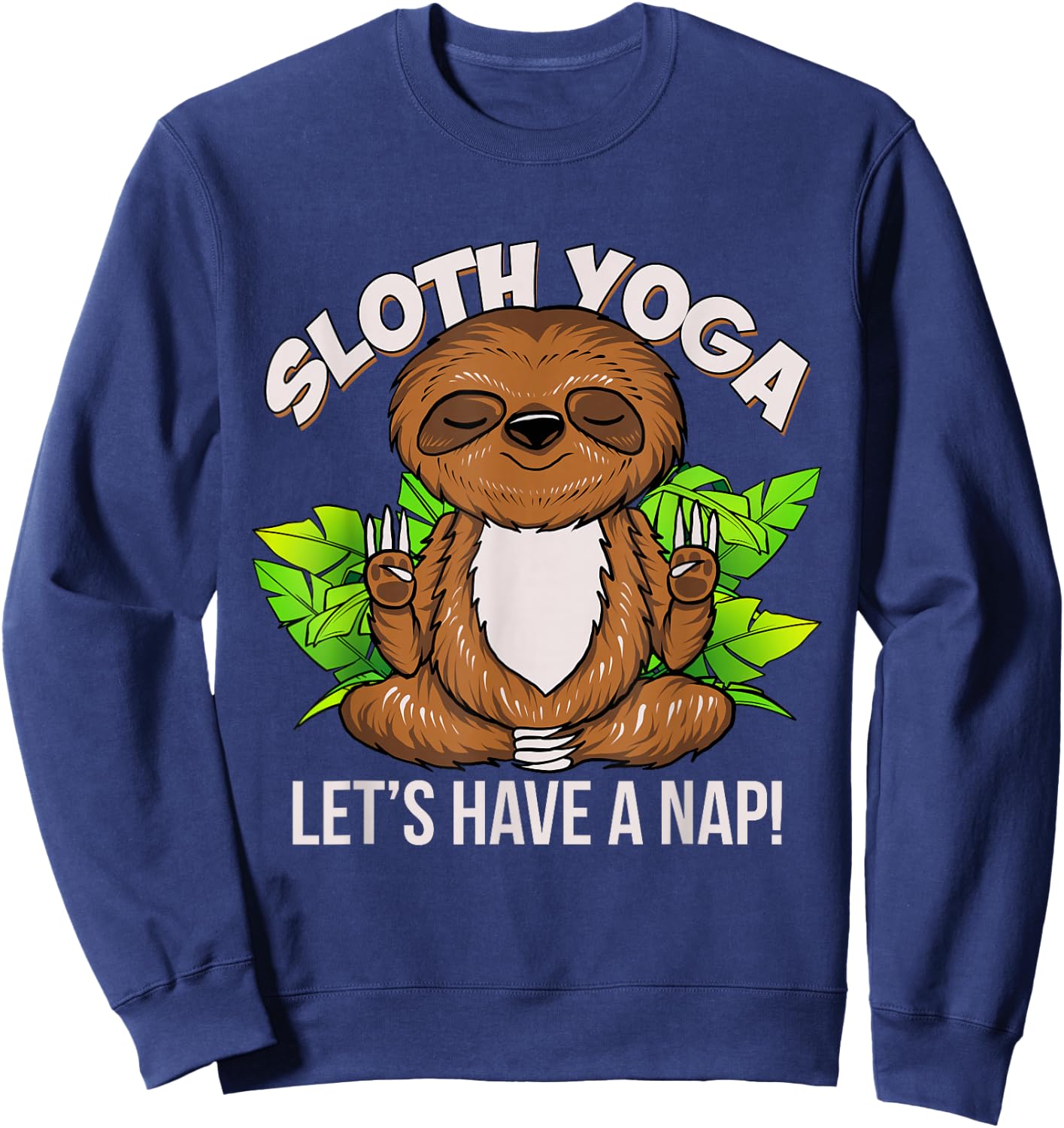 Sloth Yoga Meditation Let's Have a Nap Funny Yogi Gift Sweatshirt - Sweatshirt | Navy