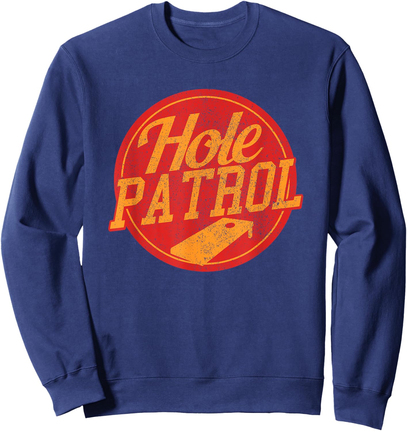 Hole Patrol - Funny Cornhole Game Shirt Gift Sweatshirt - Sweatshirt | Navy