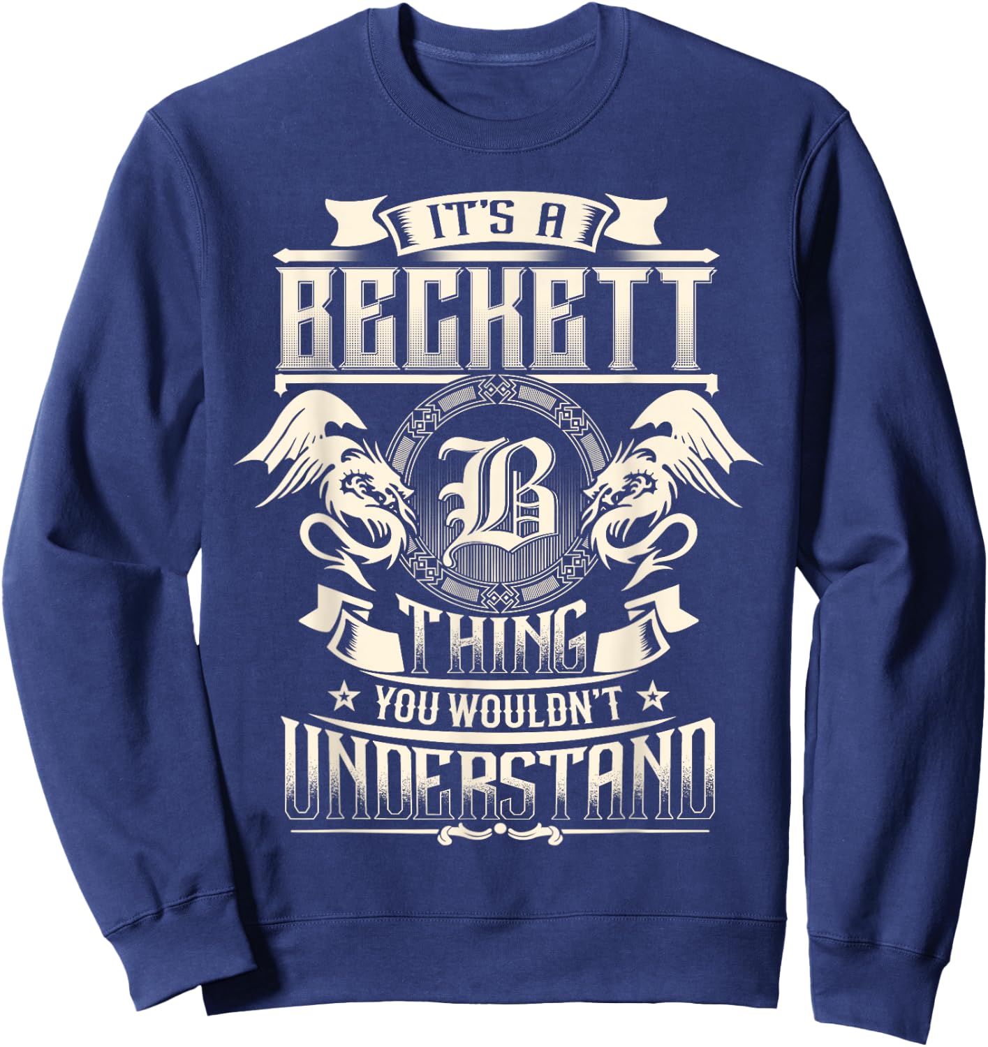 It's A BECKETT Thing You Wouldn't Understand Family Name Sweatshirt - Sweatshirt | Navy