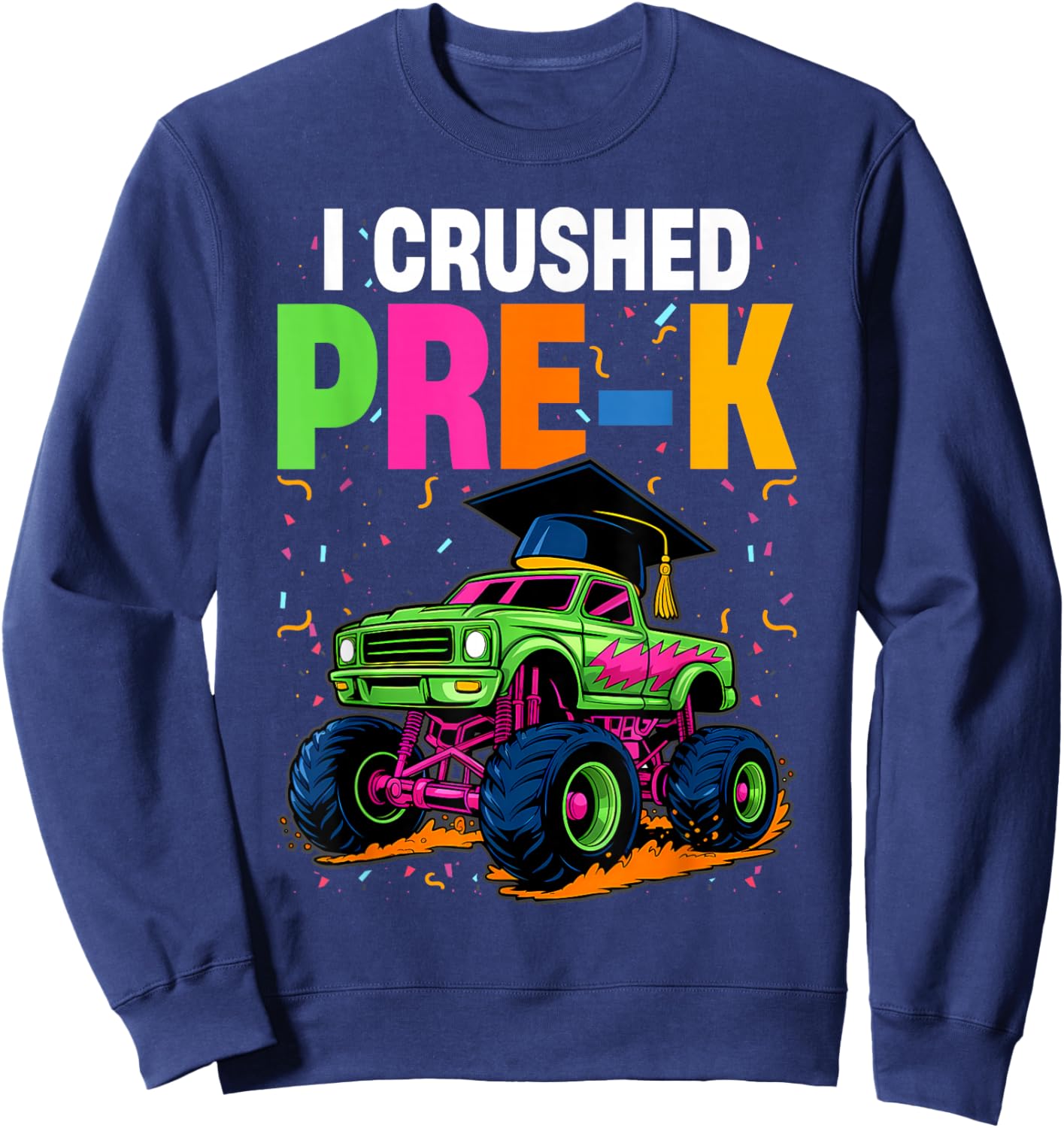 Graduation Pre-K Monster Truck Boys I Crushed Preschool Grad Sweatshirt - Sweatshirt | Navy