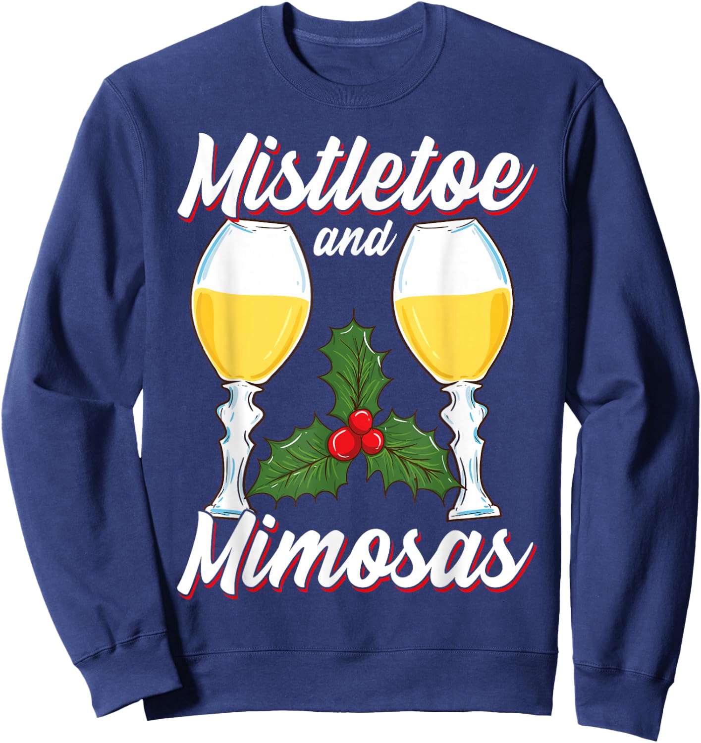 Mistletoe and Mimosas Funny Xmas Christmas Wine Lover Sweatshirt - Sweatshirt | Navy